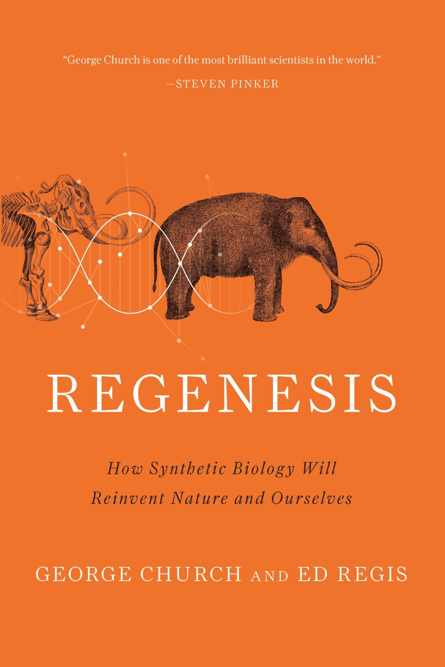 Regenesis: How Synthetic Biology Will Reinvent Nature and Ourselves