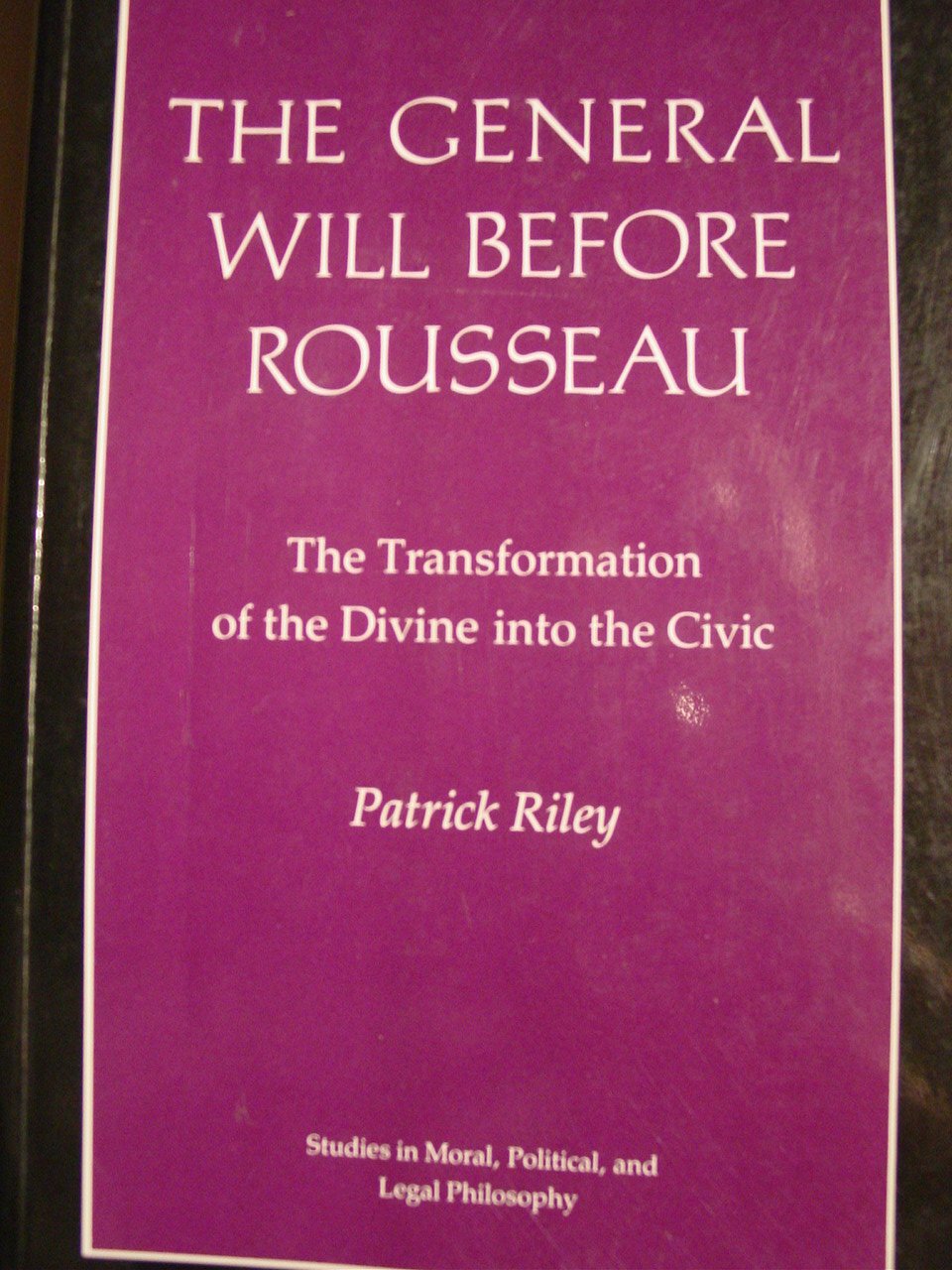 General Will Before Rousseau: The Transformation of the Divine Into the Civic book cover