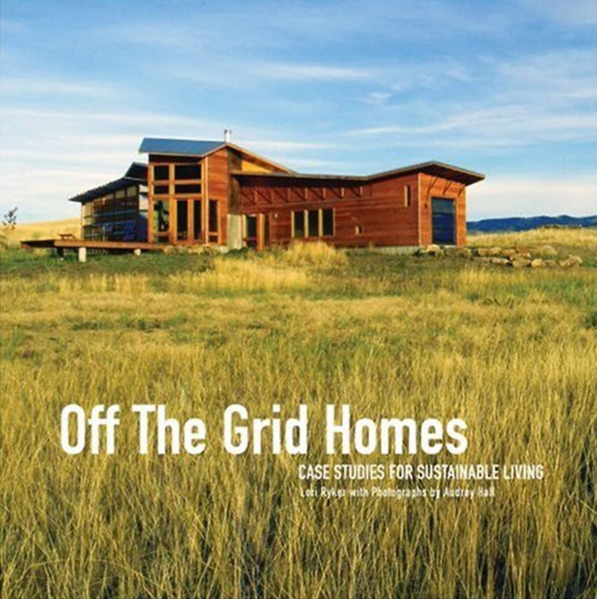 Off the Grid Homes: Case Studies for Sustainable Living book cover