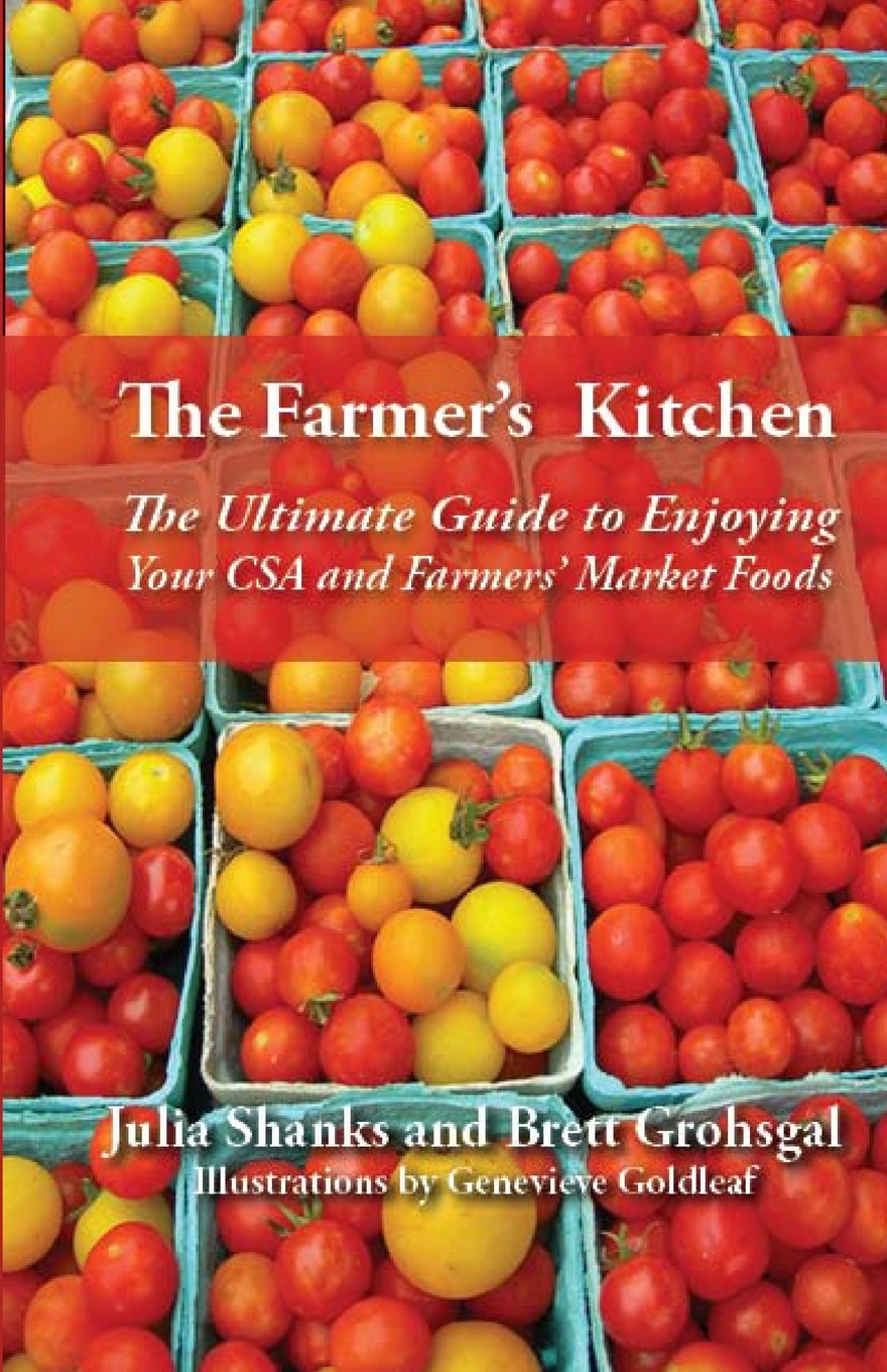 Farmer's Kitchen: The Ultimate Guide to Enjoying Your CSA and Farmers' Market Foods book cover