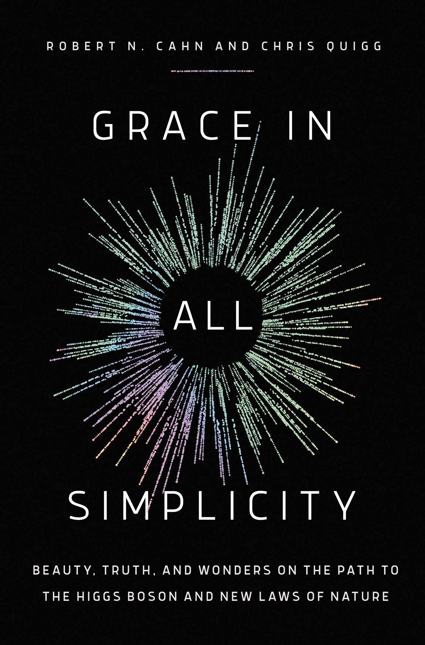 Grace in All Simplicity: Beauty, Truth, and Wonders on the Path to the Higgs Boson and New Laws of Nature book cover
