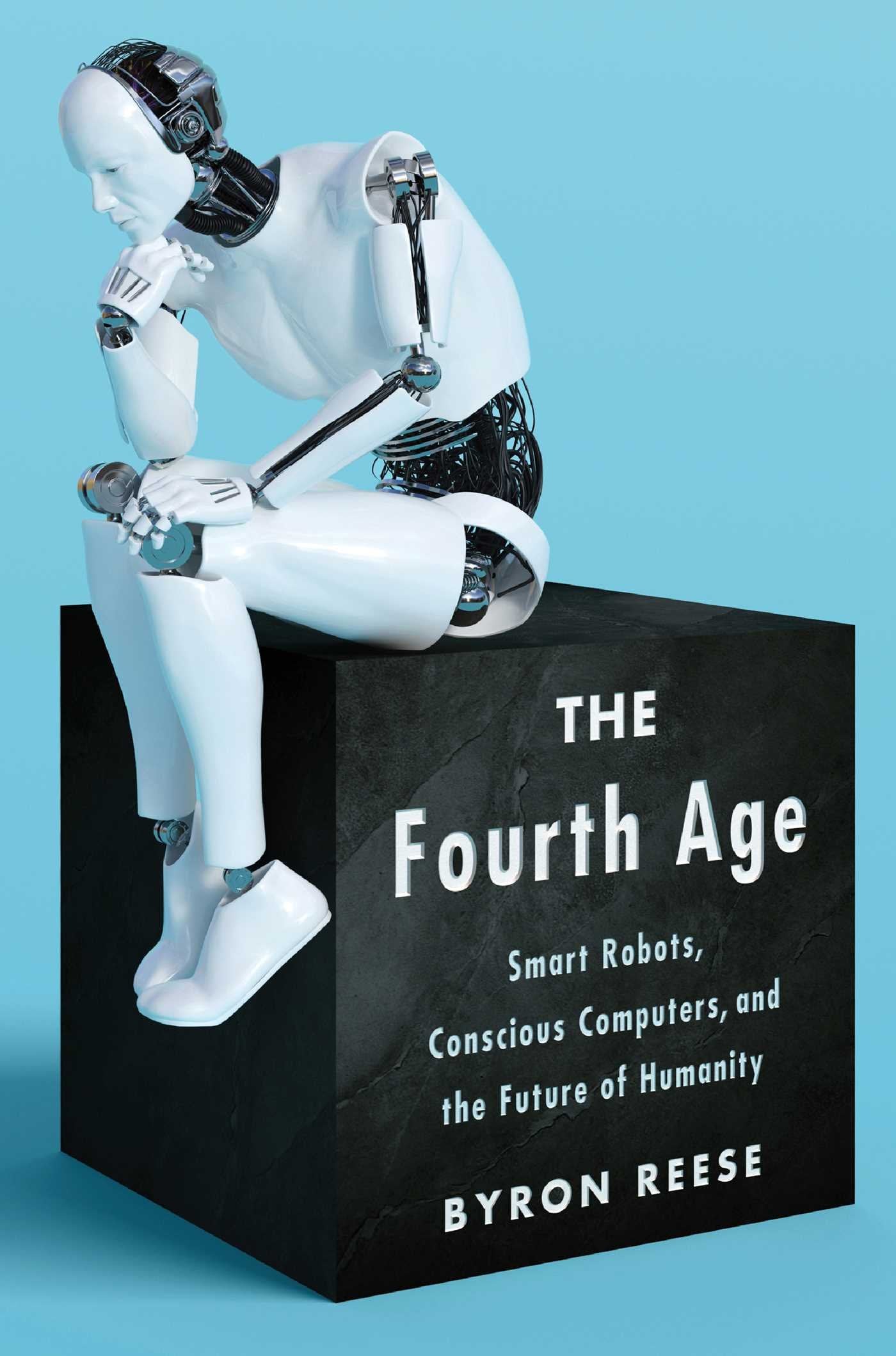 Fourth Age: Smart Robots, Conscious Computers, and the Future of Humanity book cover