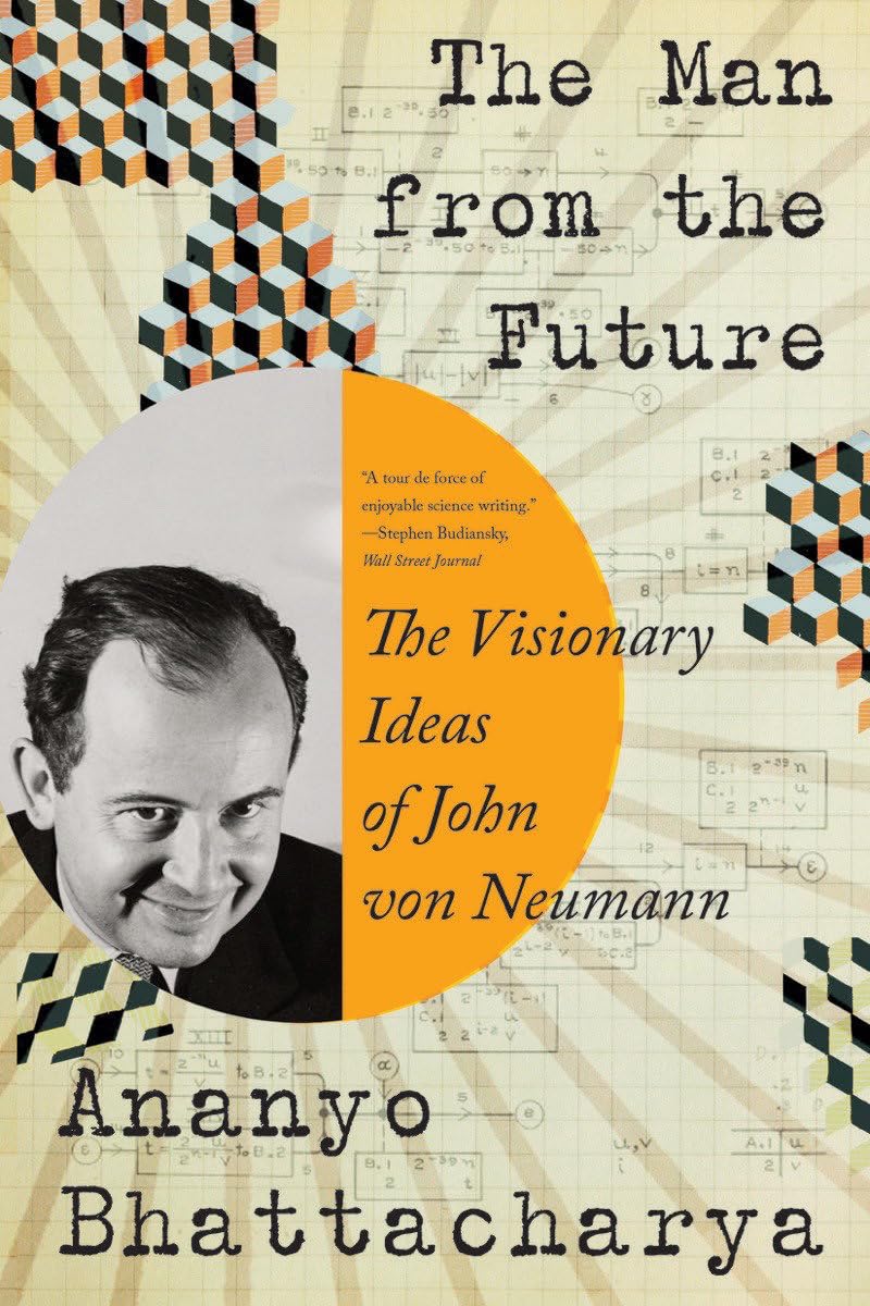 Man from the Future: The Visionary Ideas of John Von Neumann book cover