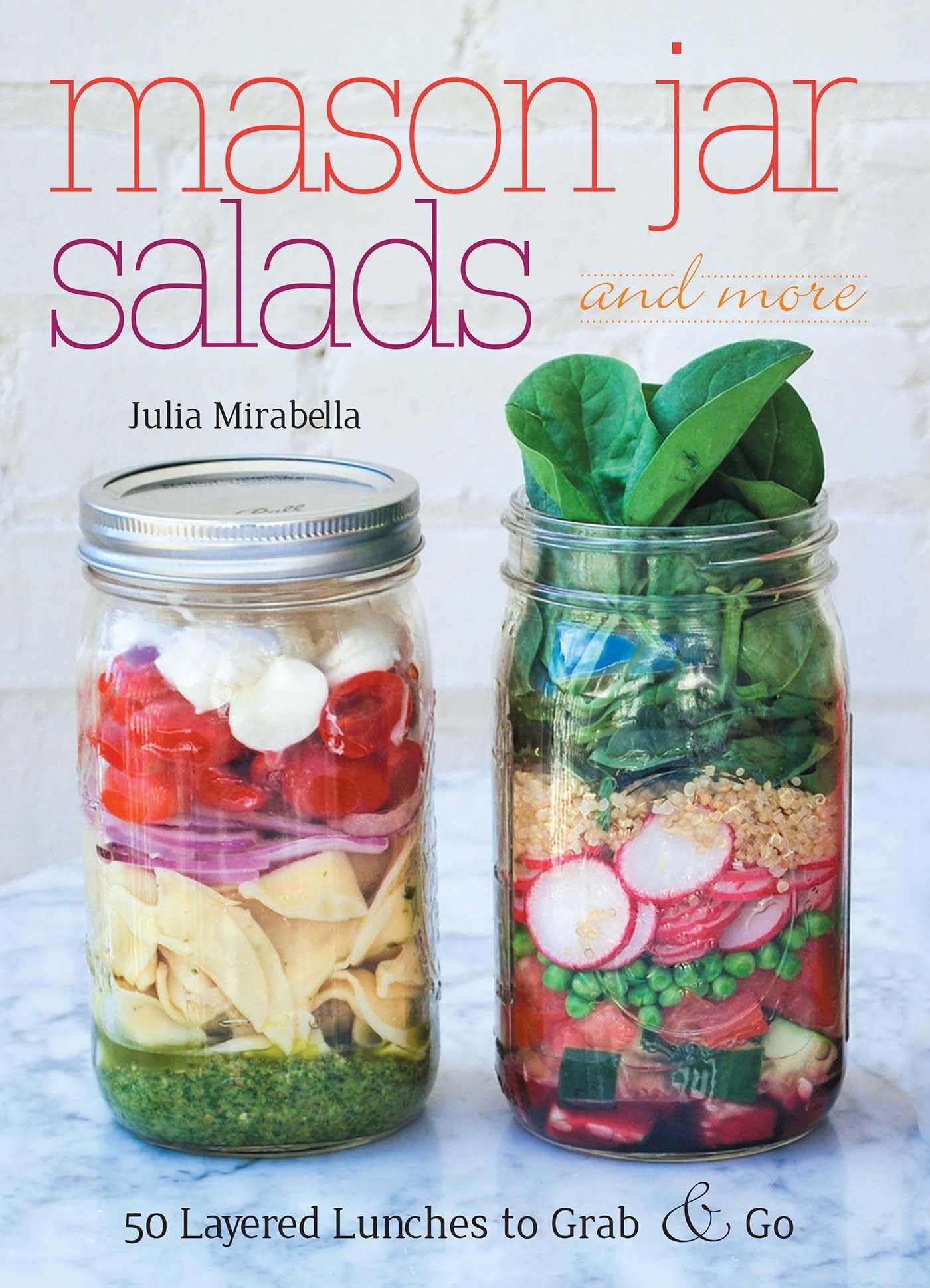 Mason Jar Salads and More: 50 Layered Lunches to Grab & Go book cover