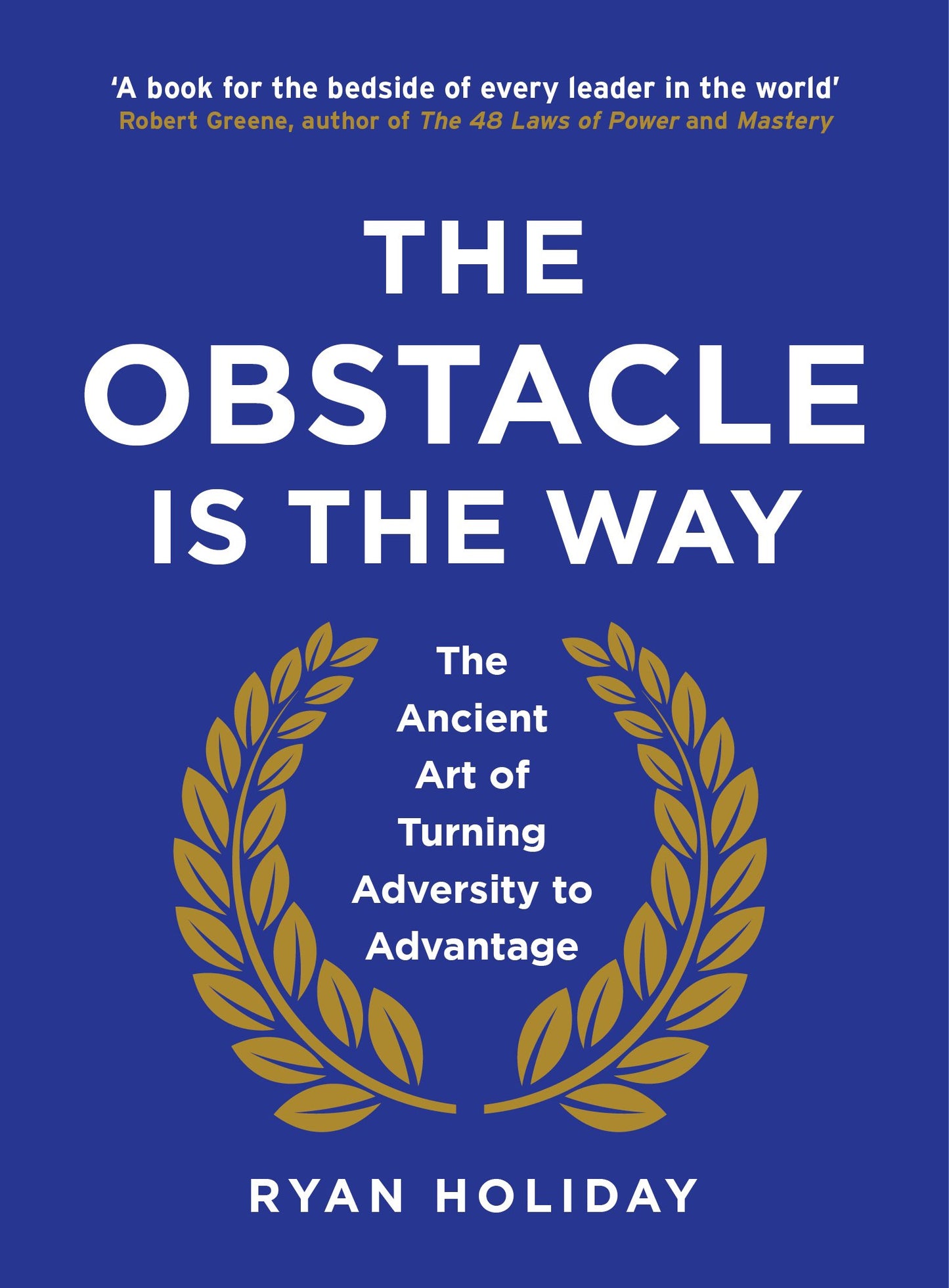 The Obstacle is the Way: The Ancient Art of Turning Adversity to Advantage book cover