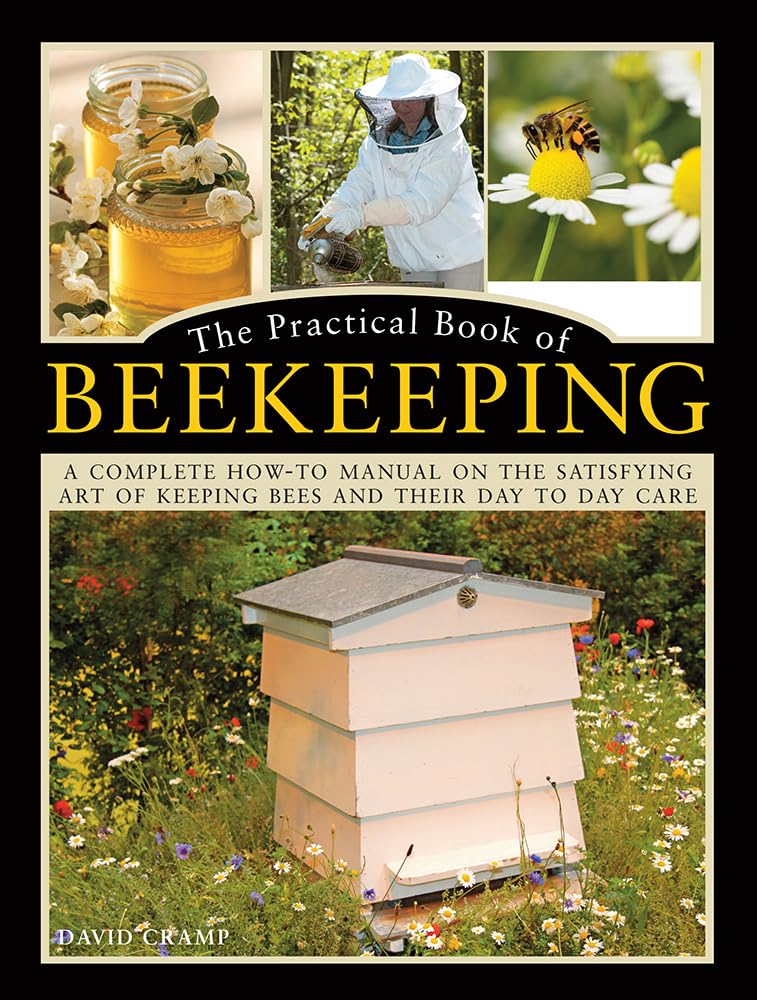 Practical Book of Beekeeping: A Complete How-To Manual on the Satisfying Art of Keeping Bees and Their Day to Day Care book cover