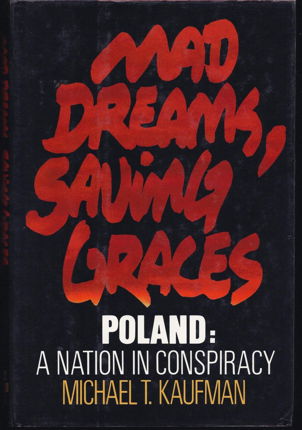 Mad Dreams, Saving Graces: Poland: A Nation in Conspiracy