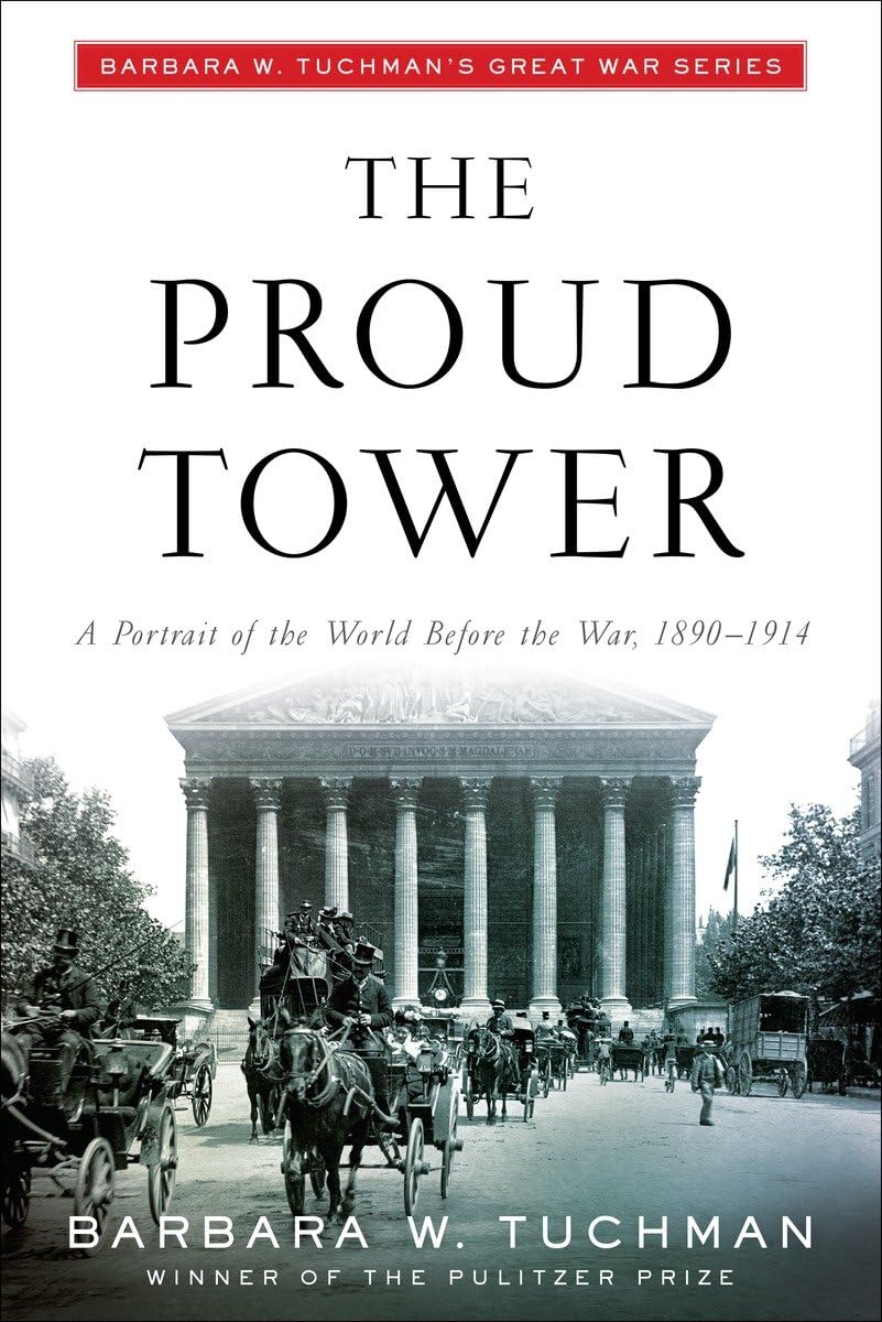 Proud Tower: A Portrait of the World Before the War, 1890-1914; Barbara W. Tuchman's Great War Series book cover