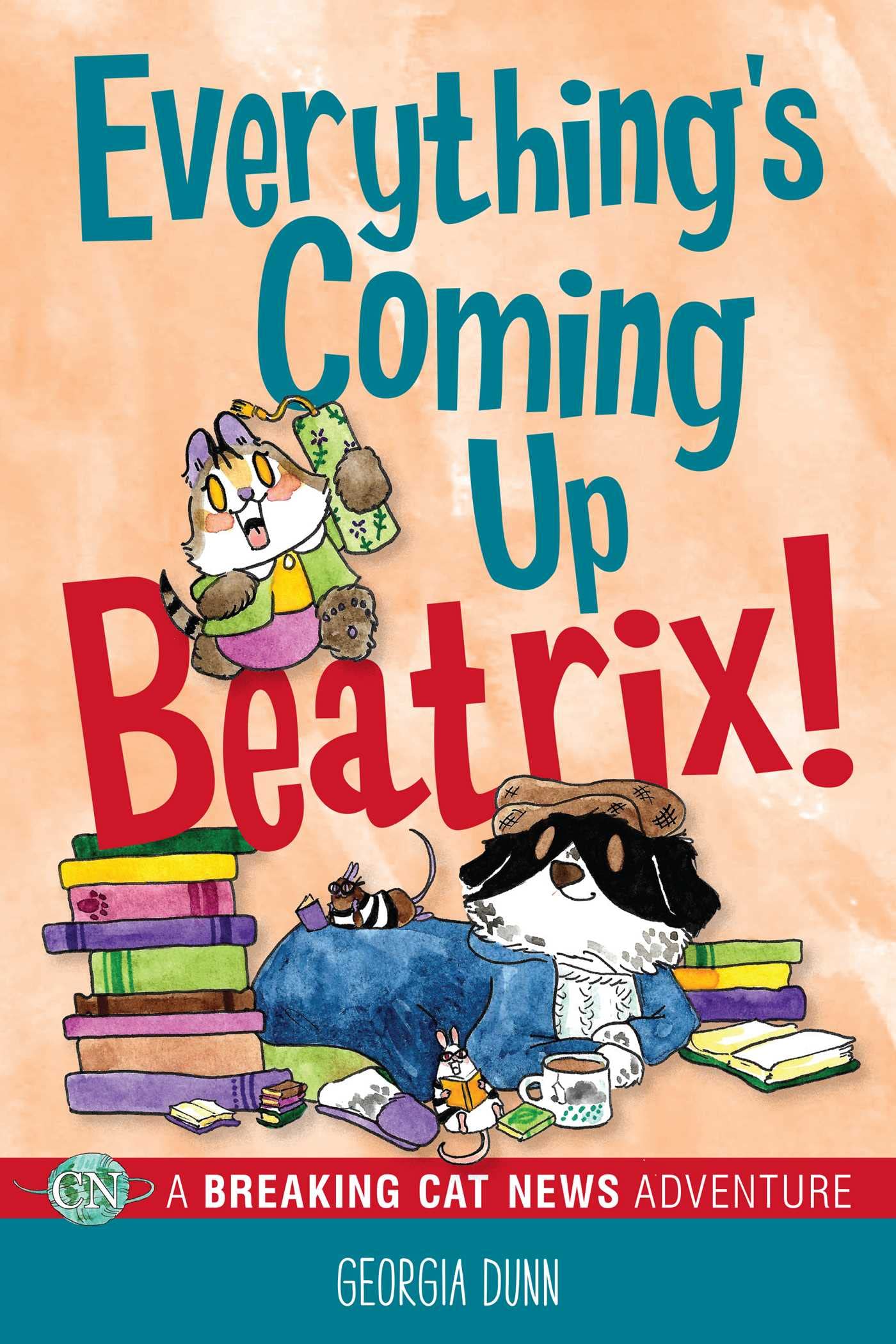 Everything's Coming Up Beatrix!: A Breaking Cat News Adventure Volume 6 book cover
