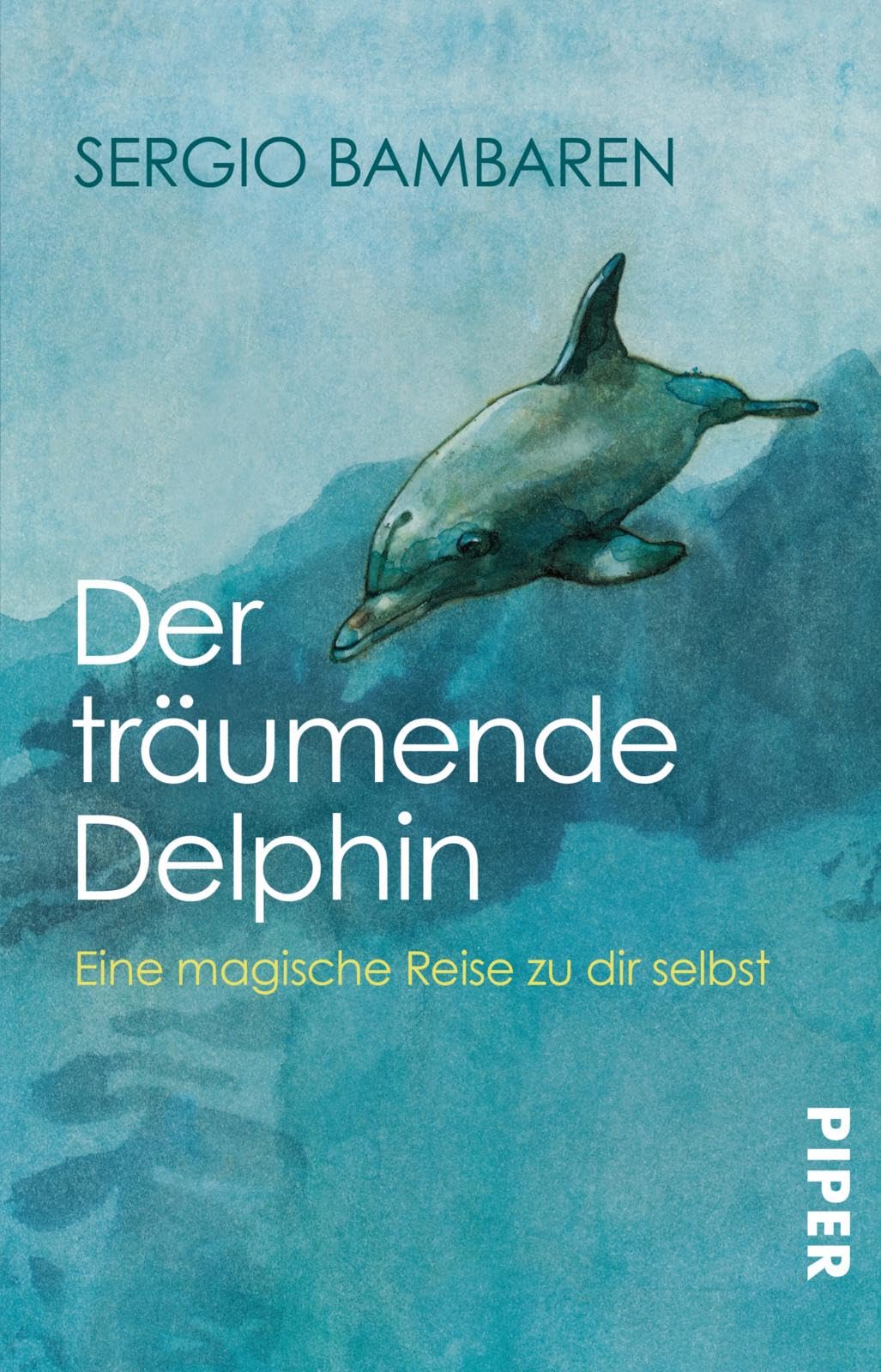 Der träumende Delphin. Eine magische Reise zu dir selbst.