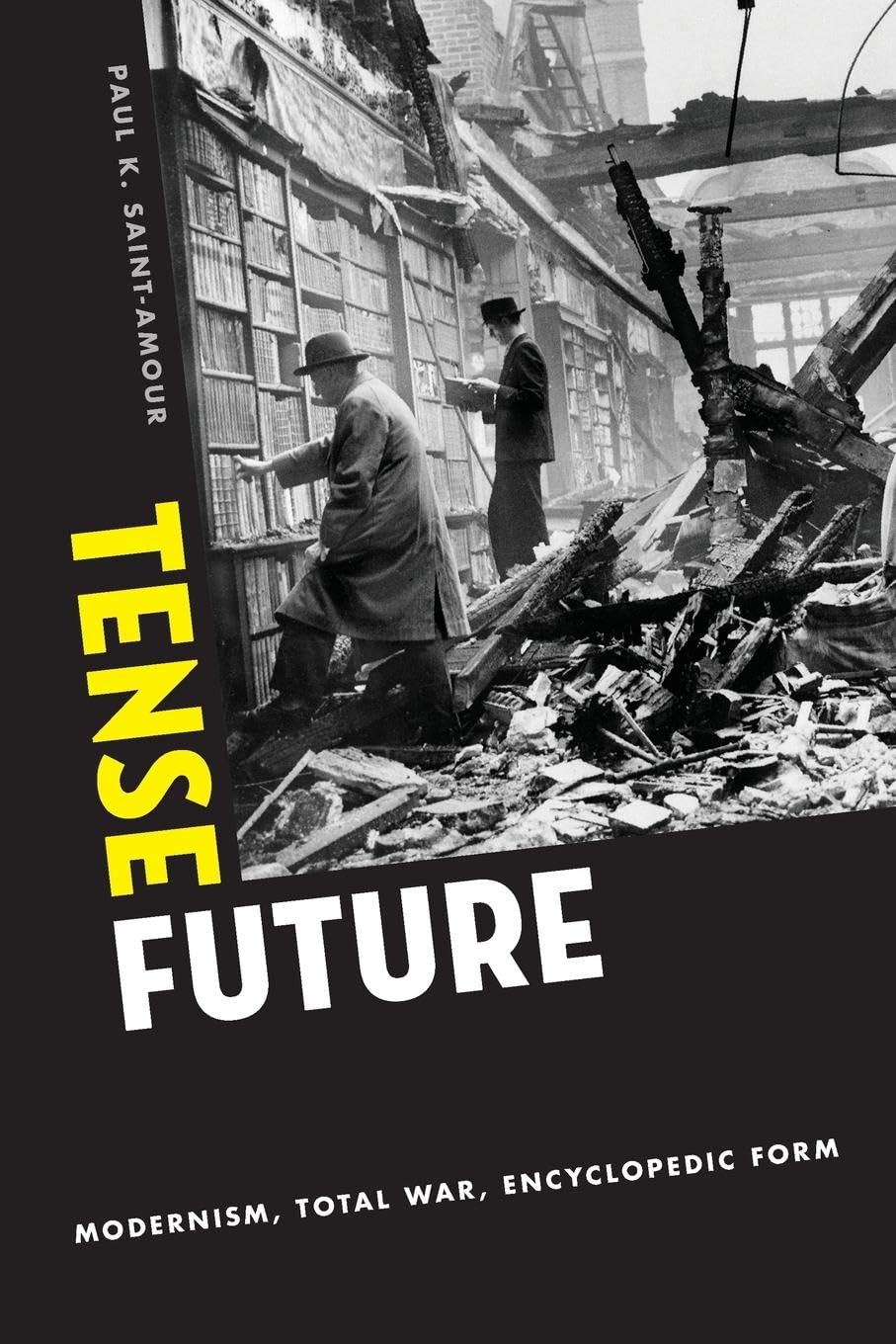Tense Future: Modernism, Total War, Encyclopedic Form