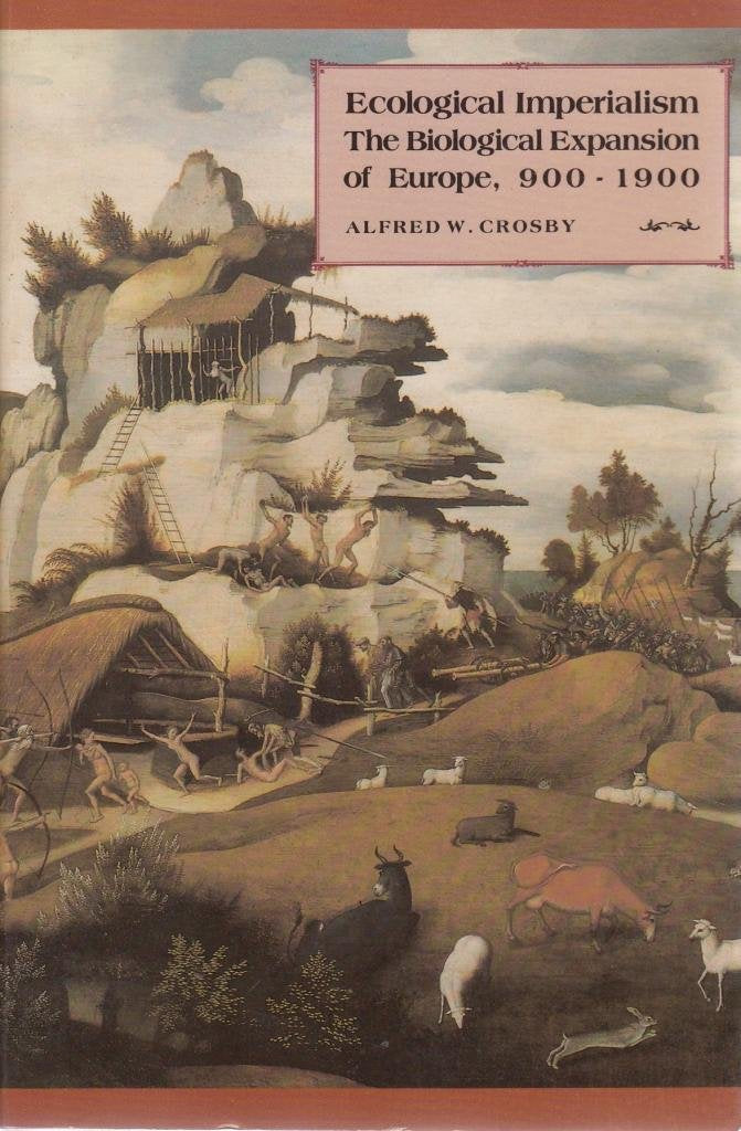 Ecological Imperialism: The Biological Expansion of Europe, 900-1900 book cover