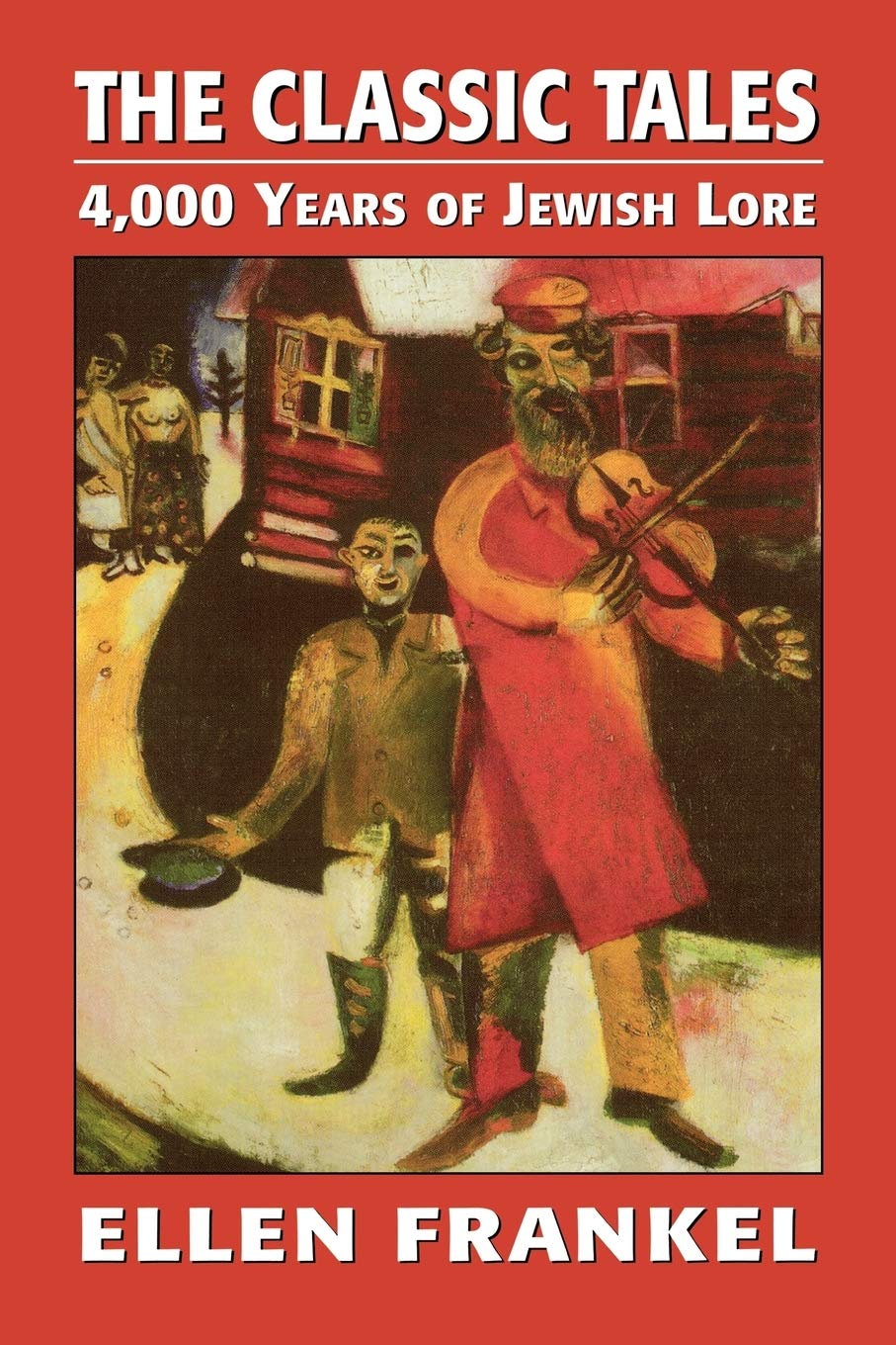 Classic Tales: 4,000 Years of Jewish Lore book cover