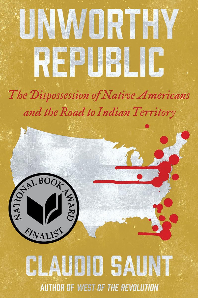 Unworthy Republic: The Dispossession of Native Americans and the Road to Indian Territory book cover