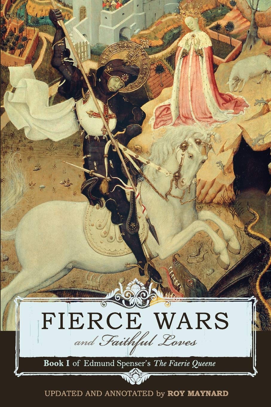 Fierce Wars and Faithful Loves: Book 1 of Edmund Spenser's the Faerie Queene book cover