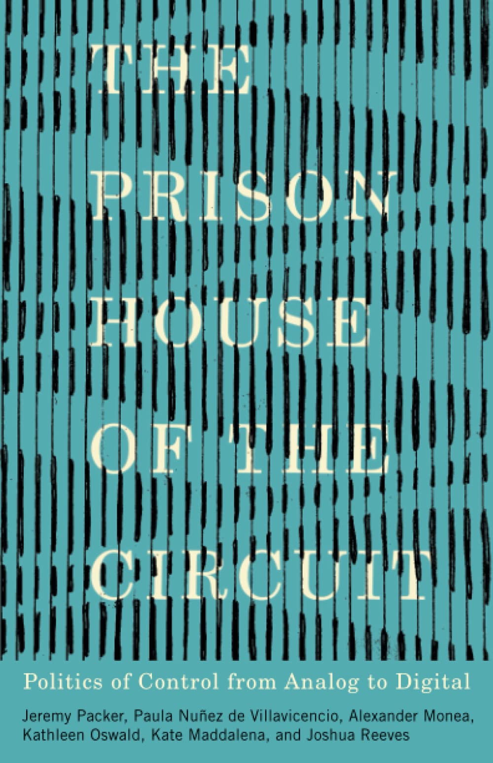 Prison House of the Circuit: Politics of Control from Analog to Digital book cover