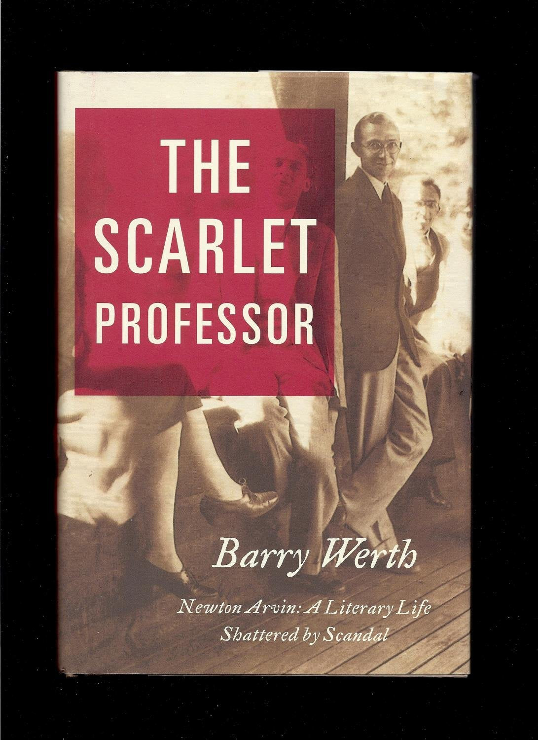 Scarlet Professor: Newton Arvin a Literary Life Shattered by Scandal book cover