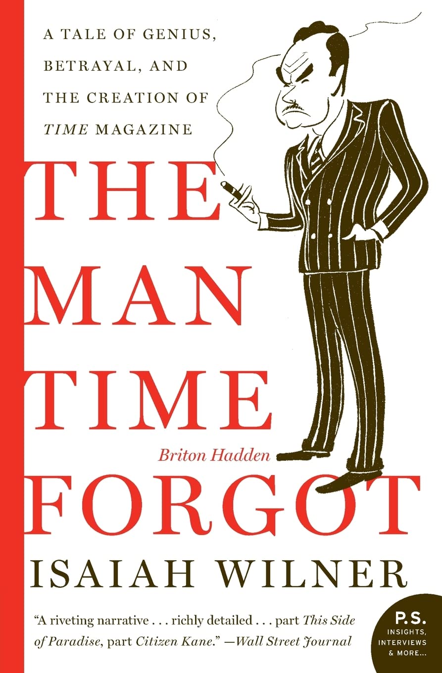 Man Time Forgot: A Tale of Genius, Betrayal, and the Creation of Time Magazine