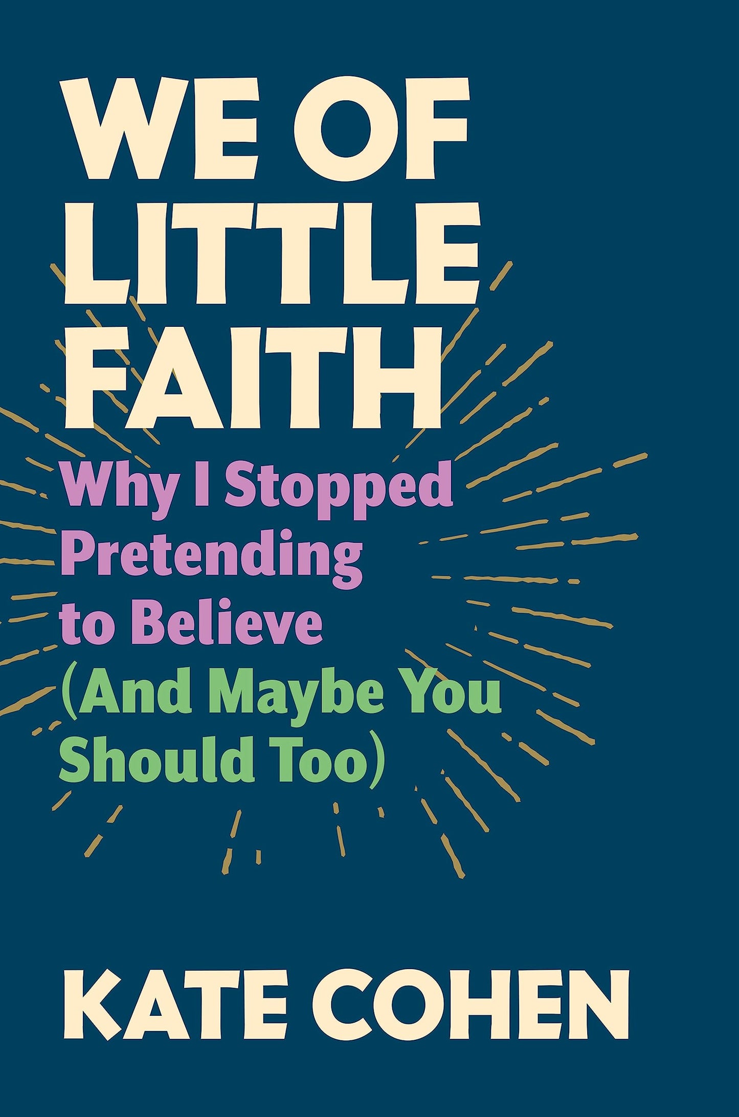 We of Little Faith: Why I Stopped Pretending to Believe (and Maybe You Should Too) book cover