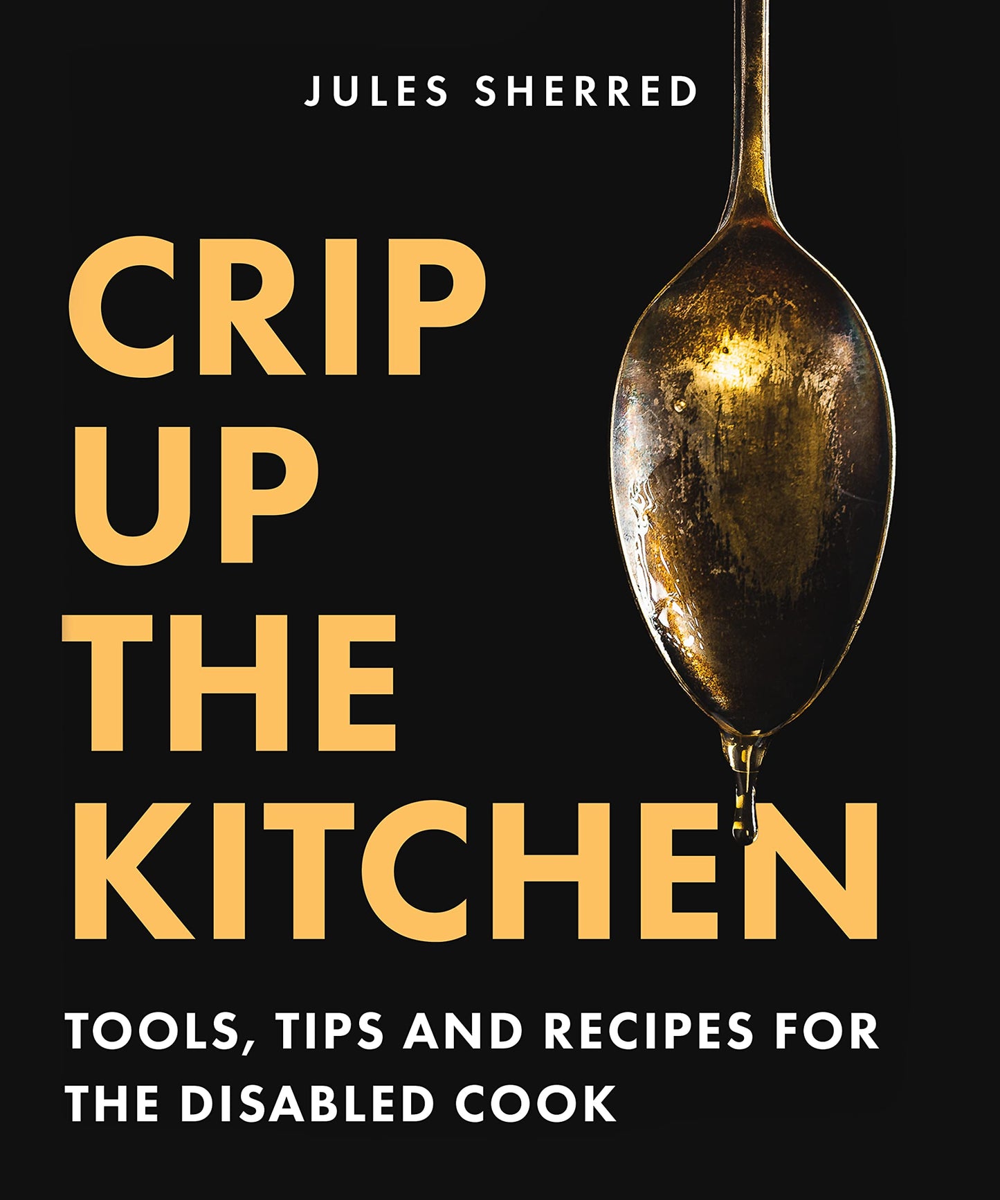 Crip Up the Kitchen: Tools, Tips, and Recipes for the Disabled Cook book cover