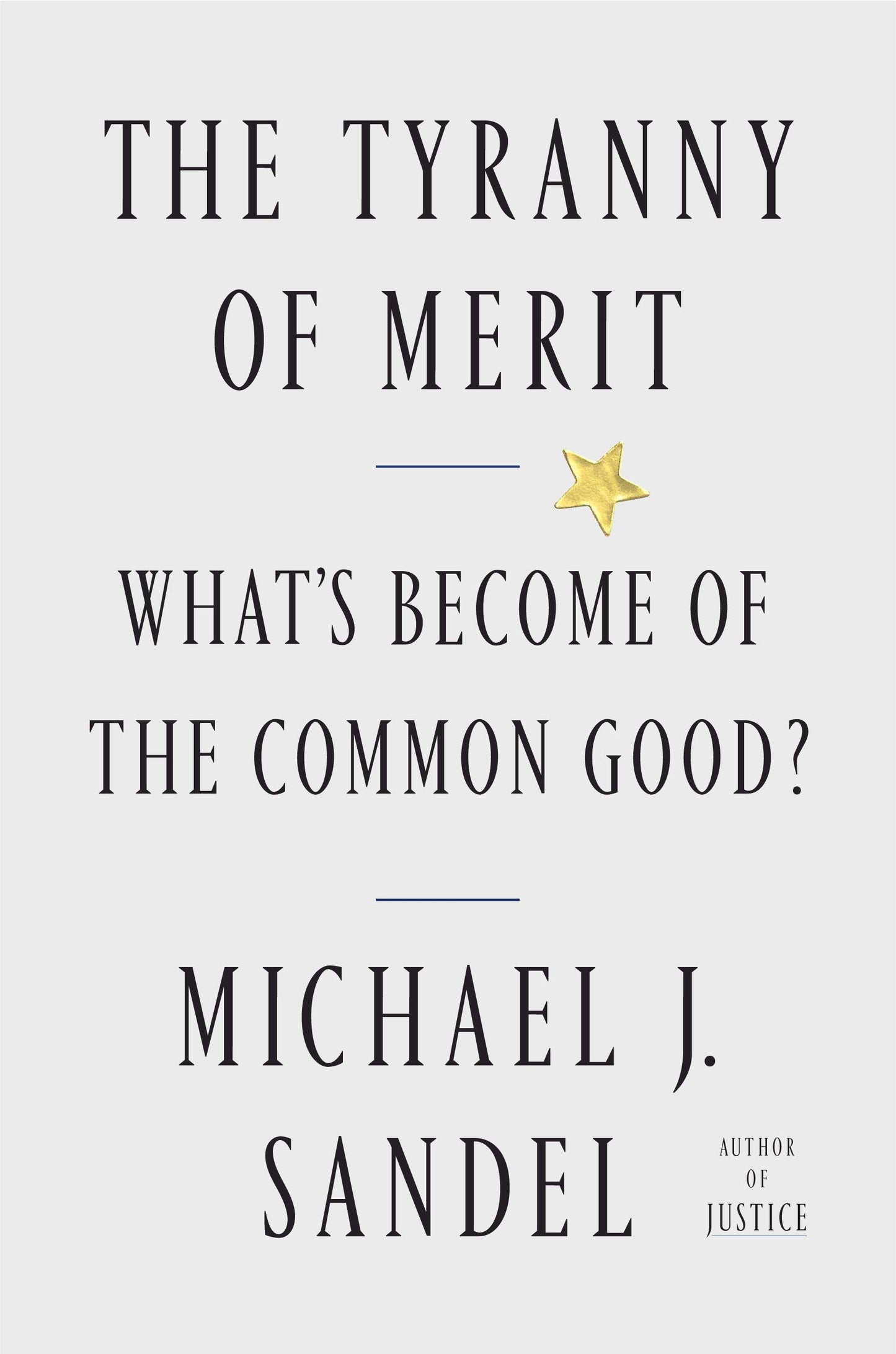 Tyranny of Merit: What's Become of the Common Good? book cover