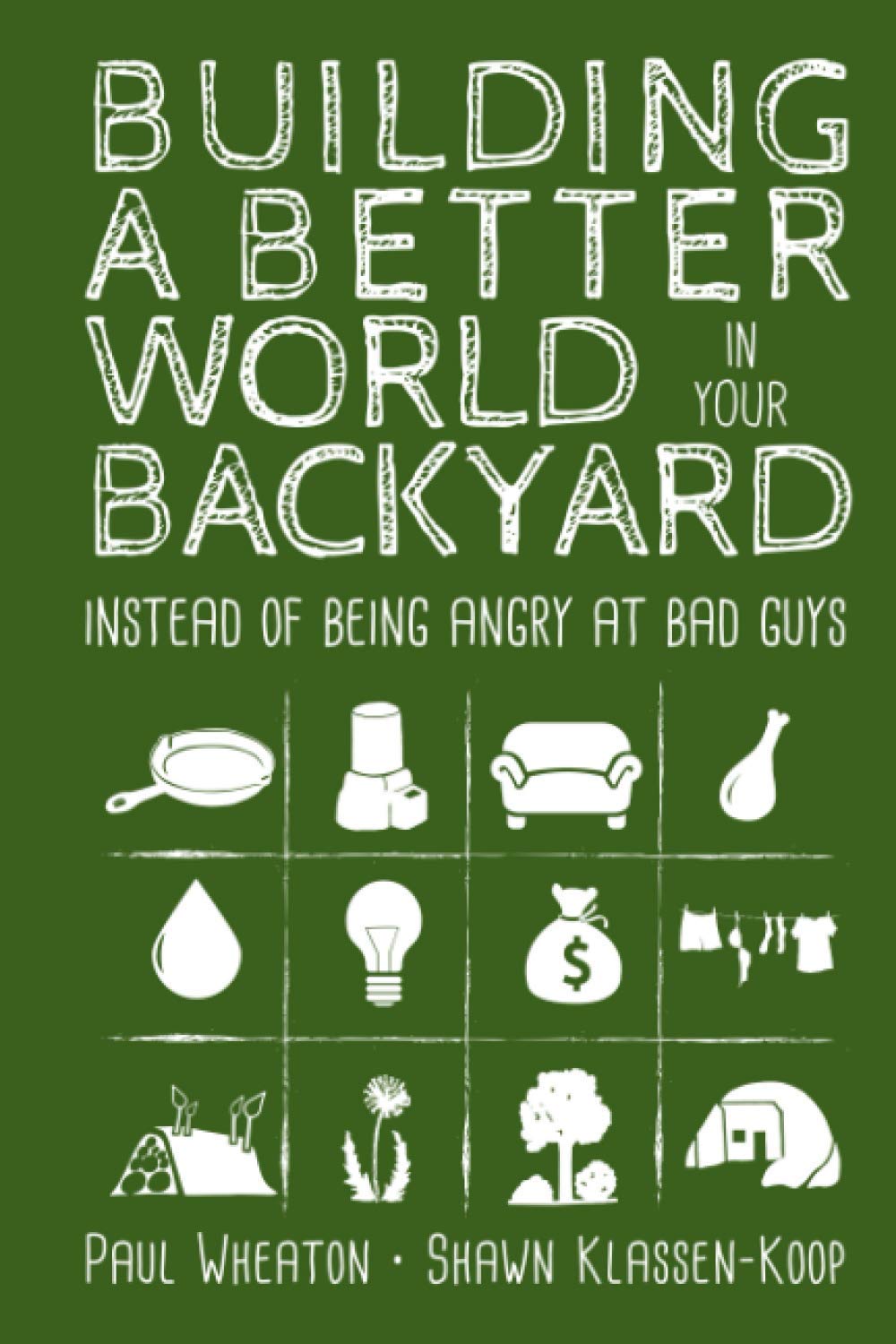 Building a Better World in Your Backyard: Instead of Being Angry at Bad Guys book cover