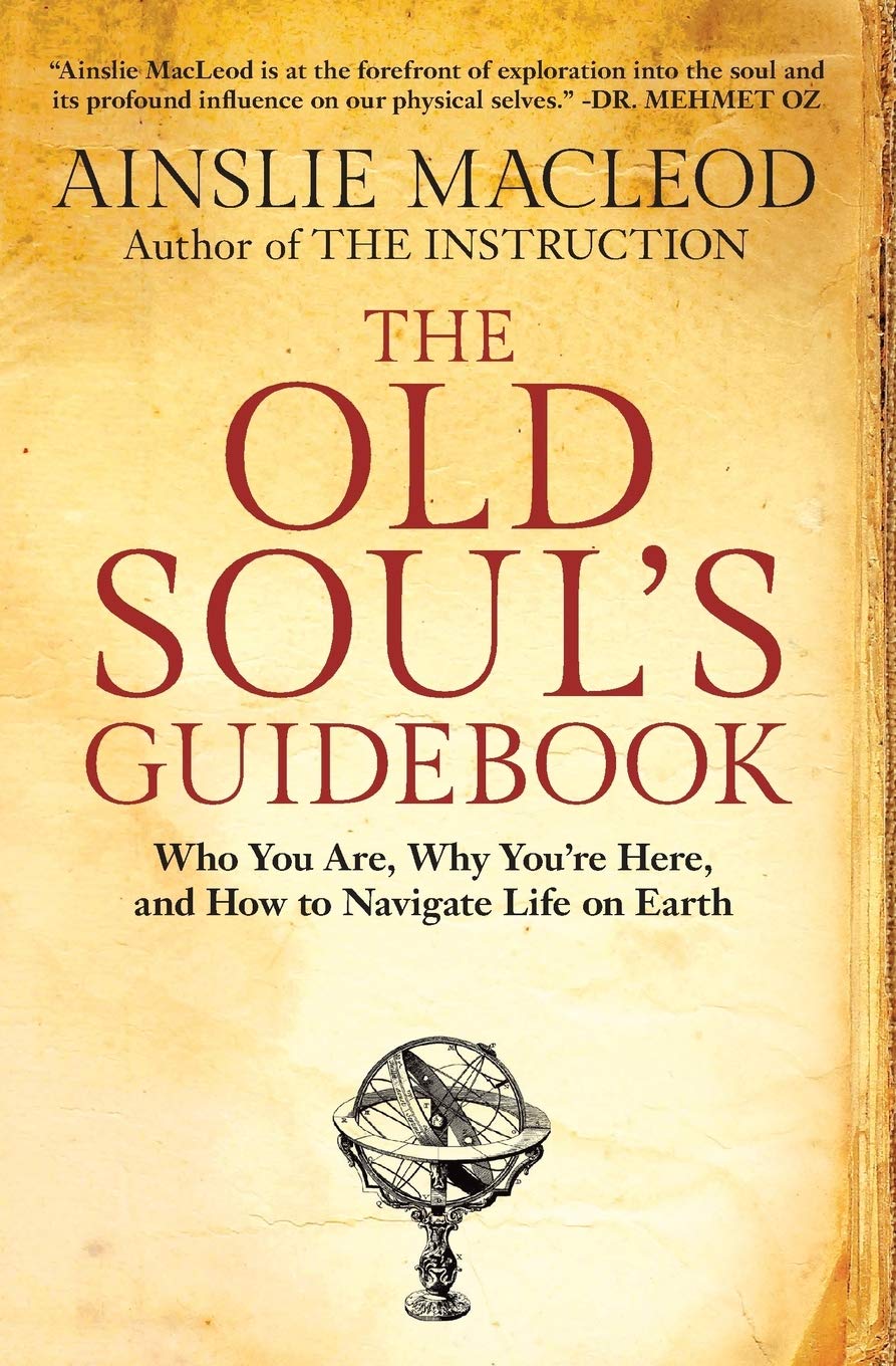 Old Soul's Guidebook: Who You Are, Why You're Here, & How to Navigate Life on Earth