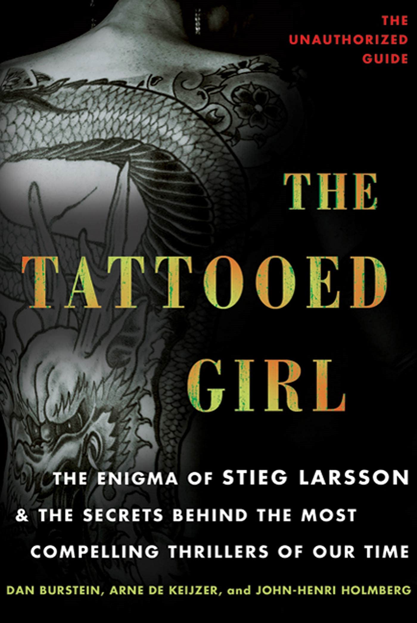 Tattooed Girl: The Enigma of Stieg Larsson and the Secrets Behind the Most Compelling Thrillers of Our Time