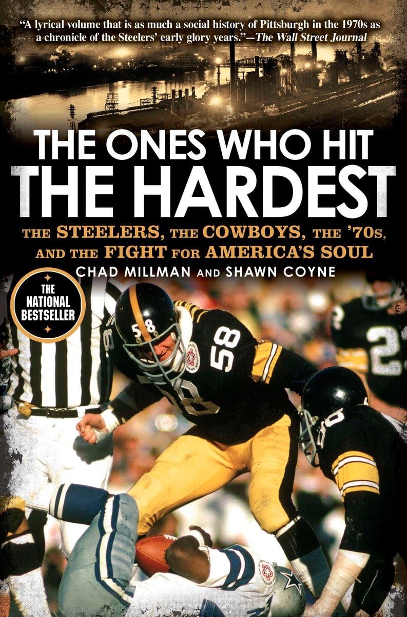 Ones Who Hit the Hardest: The Steelers, the Cowboys, the '70s, and the Fight for America's Soul book cover