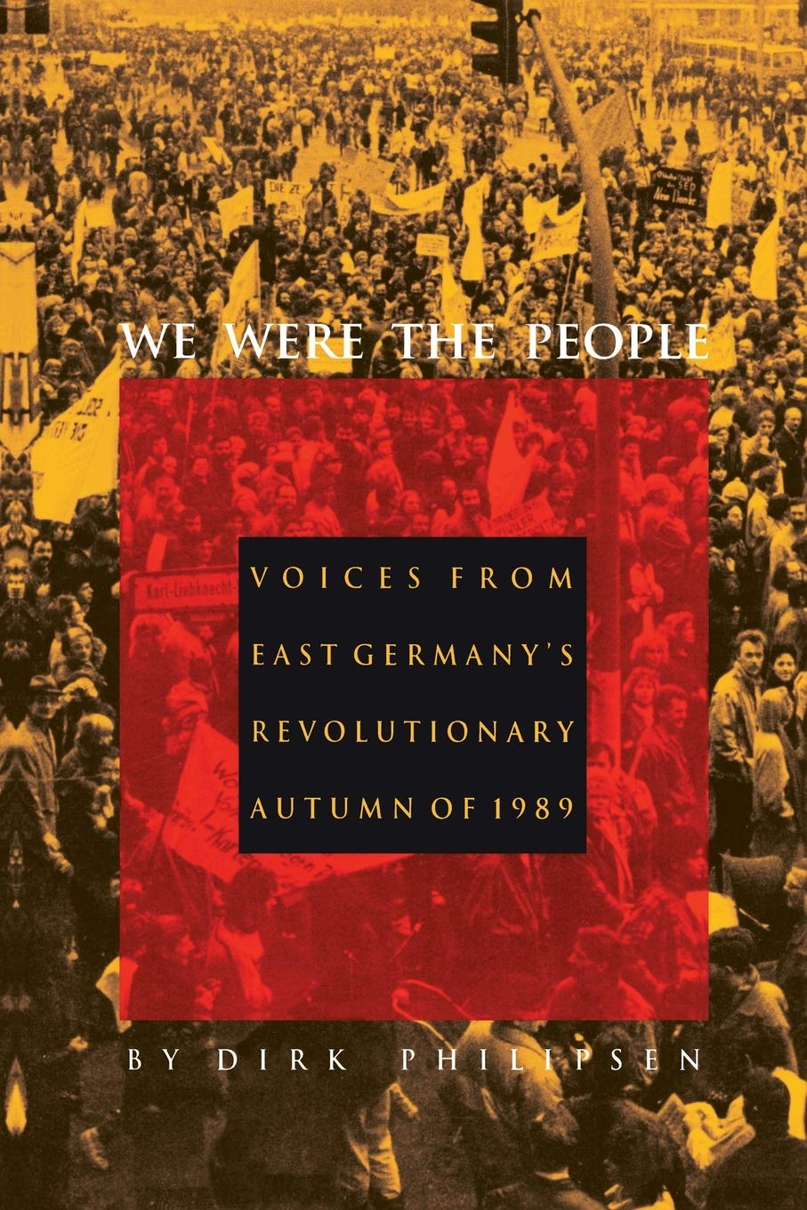 We Were the People: Voices from East Germany's Revolutionary Autumn of 1989 book cover