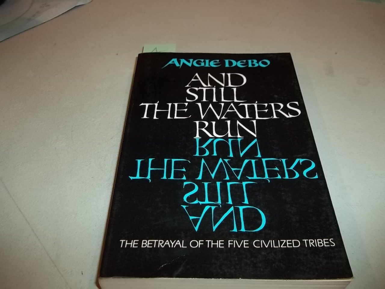And Still the Waters Run: The Betrayal of the Five Civilized Tribes book cover