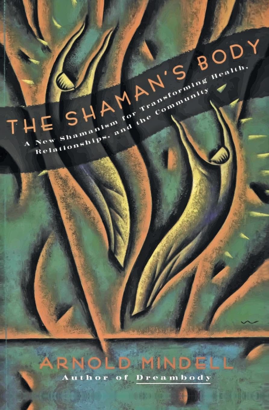 Shaman's Body: A New Shamanism for Transforming Health, Relationships, and the Community book cover