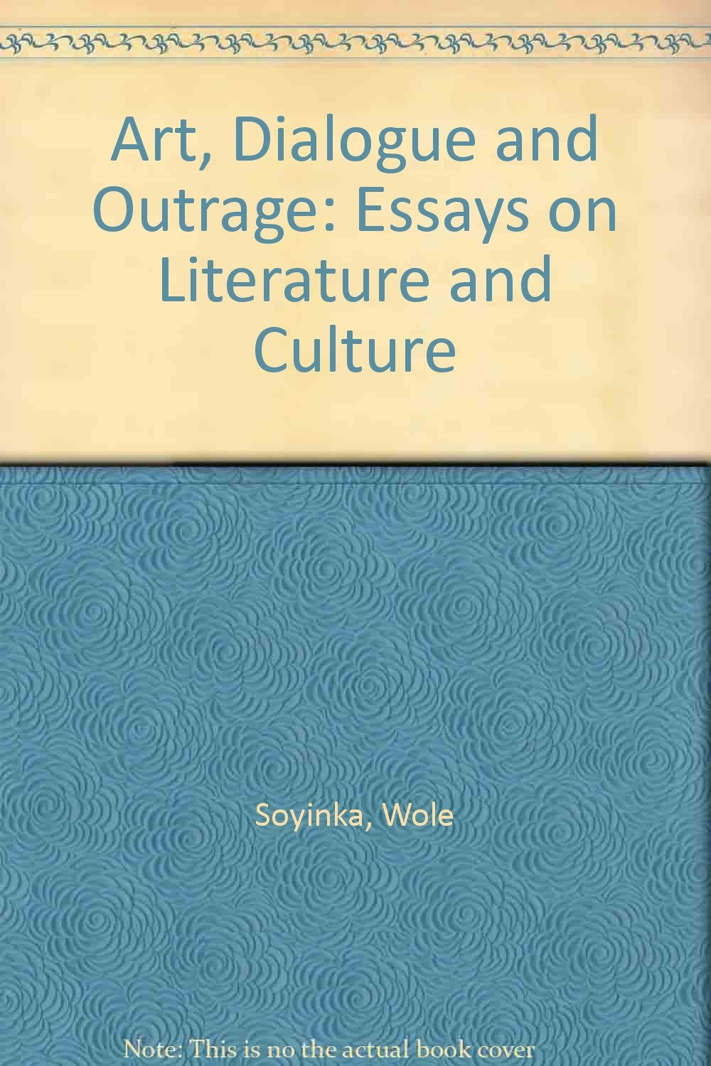 Art, dialogue & outrage: Essays on literature and culture
