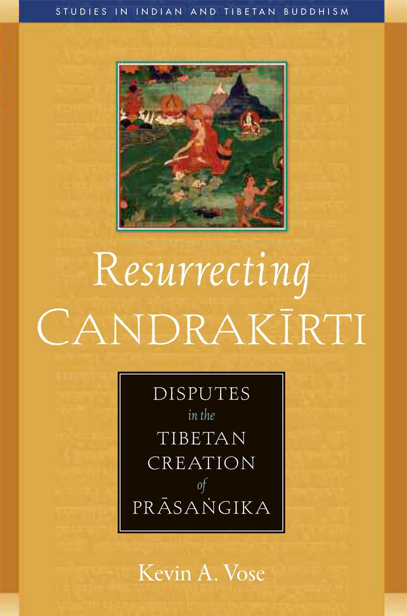 Resurrecting Candrakirti: Disputes in the Tibetan Creation of Prasangika book cover