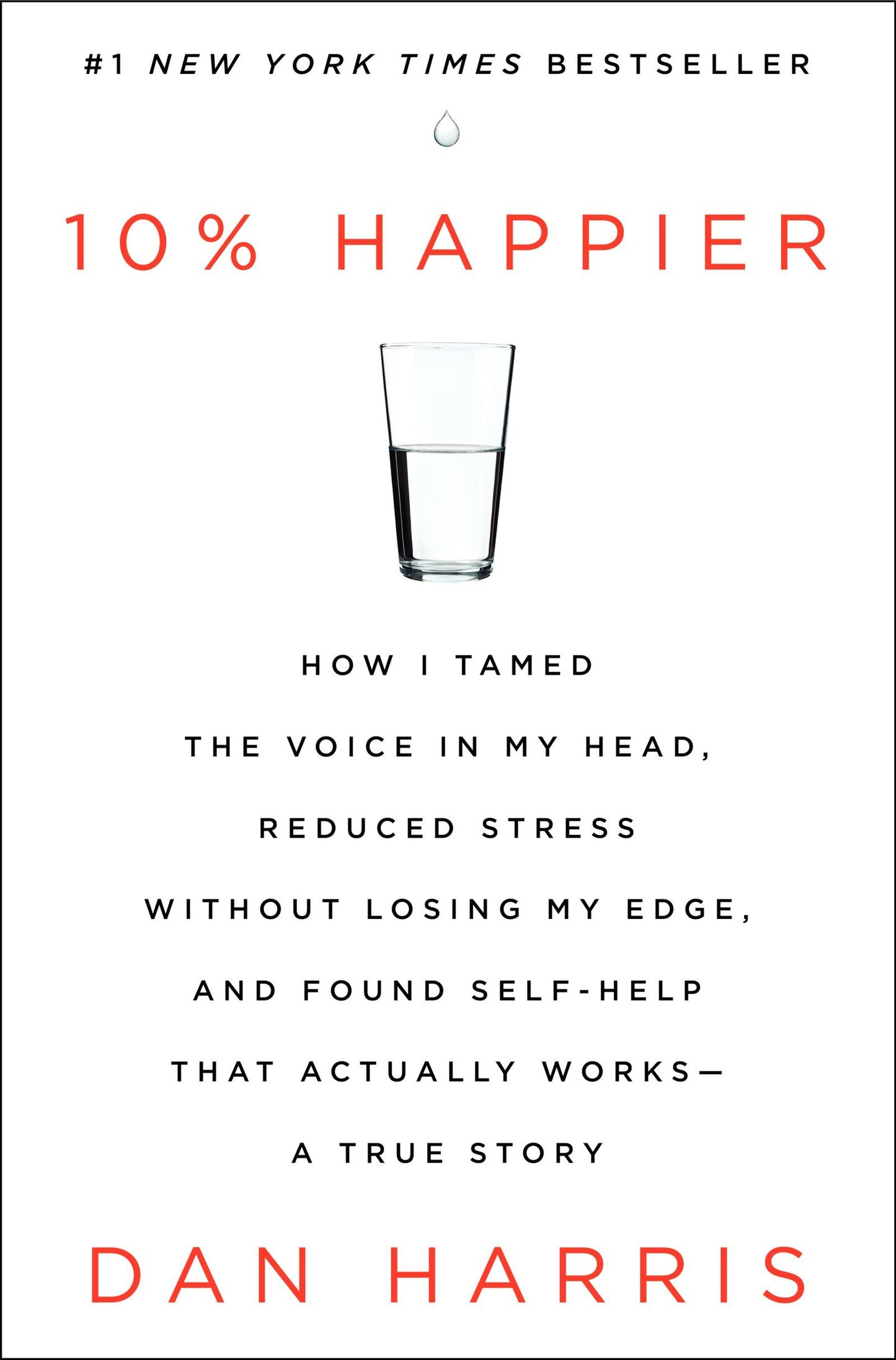 10% Happier: How I Tamed the Voice in My Head, Reduced Stress Without Losing My Edge, and Found Self-Help That Actually Works - A True Story book cover