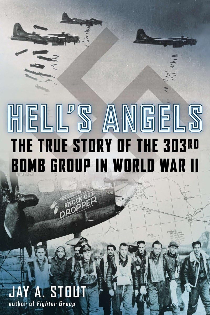 Hell's Angels: The True Story of the 303rd Bomb Group in World War II book cover
