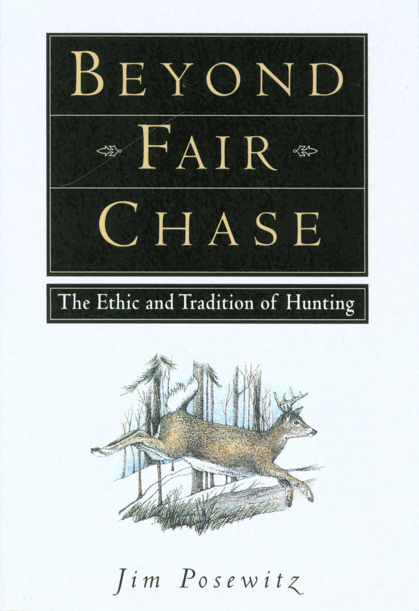 Beyond Fair Chase: The Ethic and Tradition of Hunting book cover
