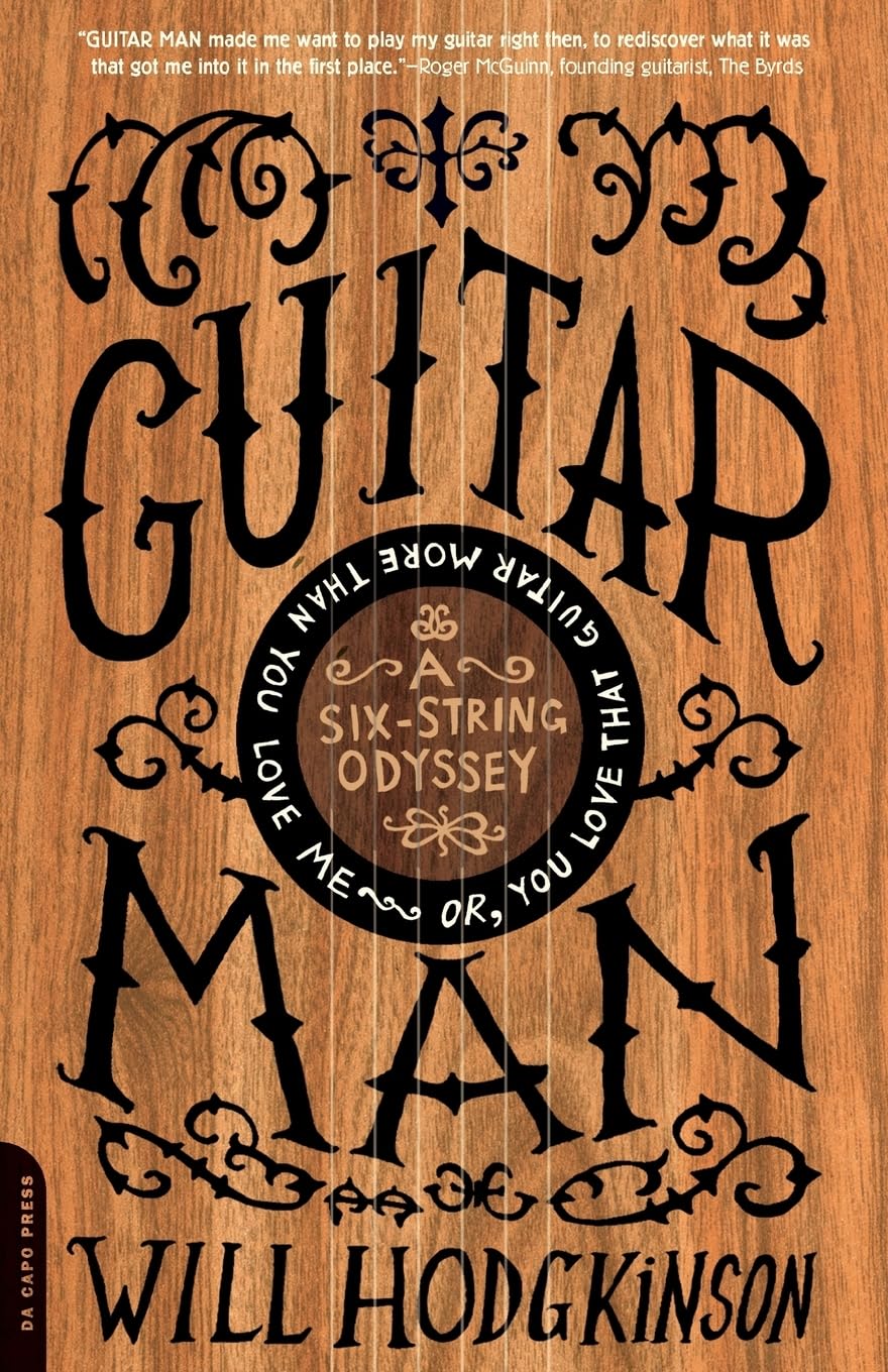 Guitar Man: A Six-String Odyssey, or, You Love that Guitar More than You Love Me book cover