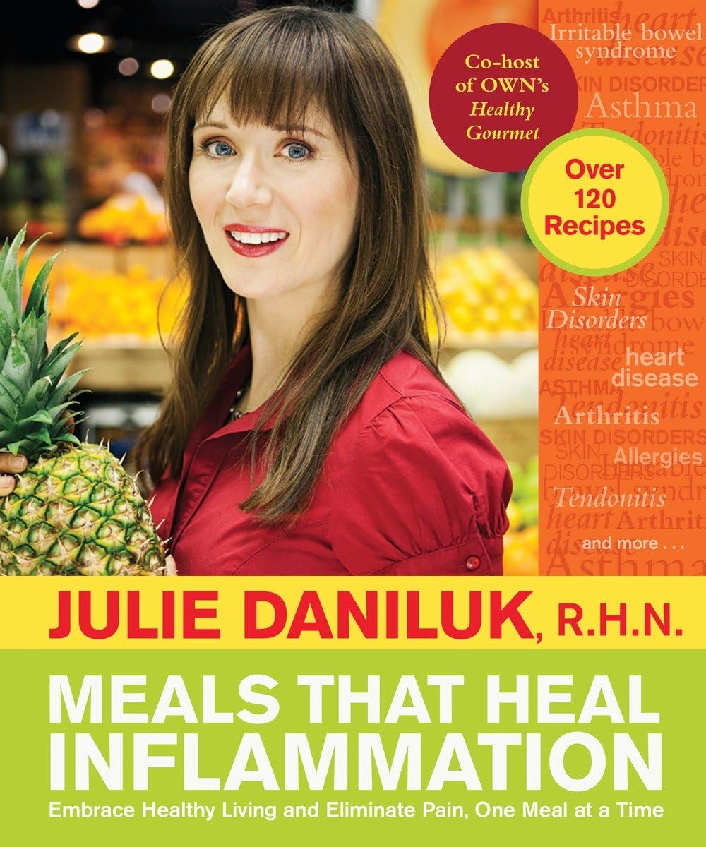 Meals That Heal Inflammation: Embrace Healthy Living and Eliminate Pain, One Meal at a Time: A Cookbook book cover