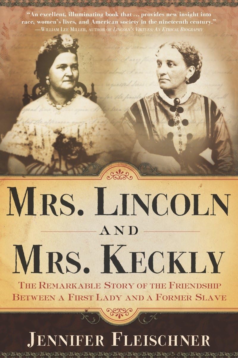 Mrs. Lincoln and Mrs. Keckly: The Remarkable Story of the Friendship Between a First Lady and a Former Slave book cover