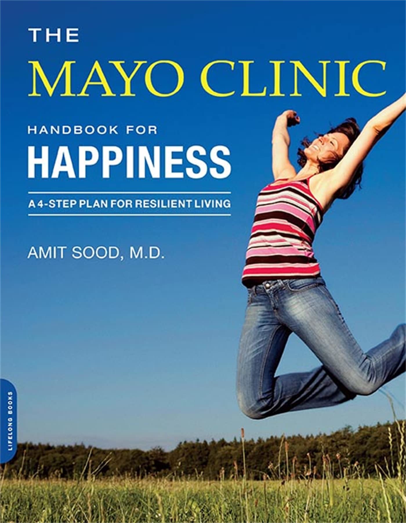 Mayo Clinic Handbook for Happiness: A Four-Step Plan for Resilient Living book cover