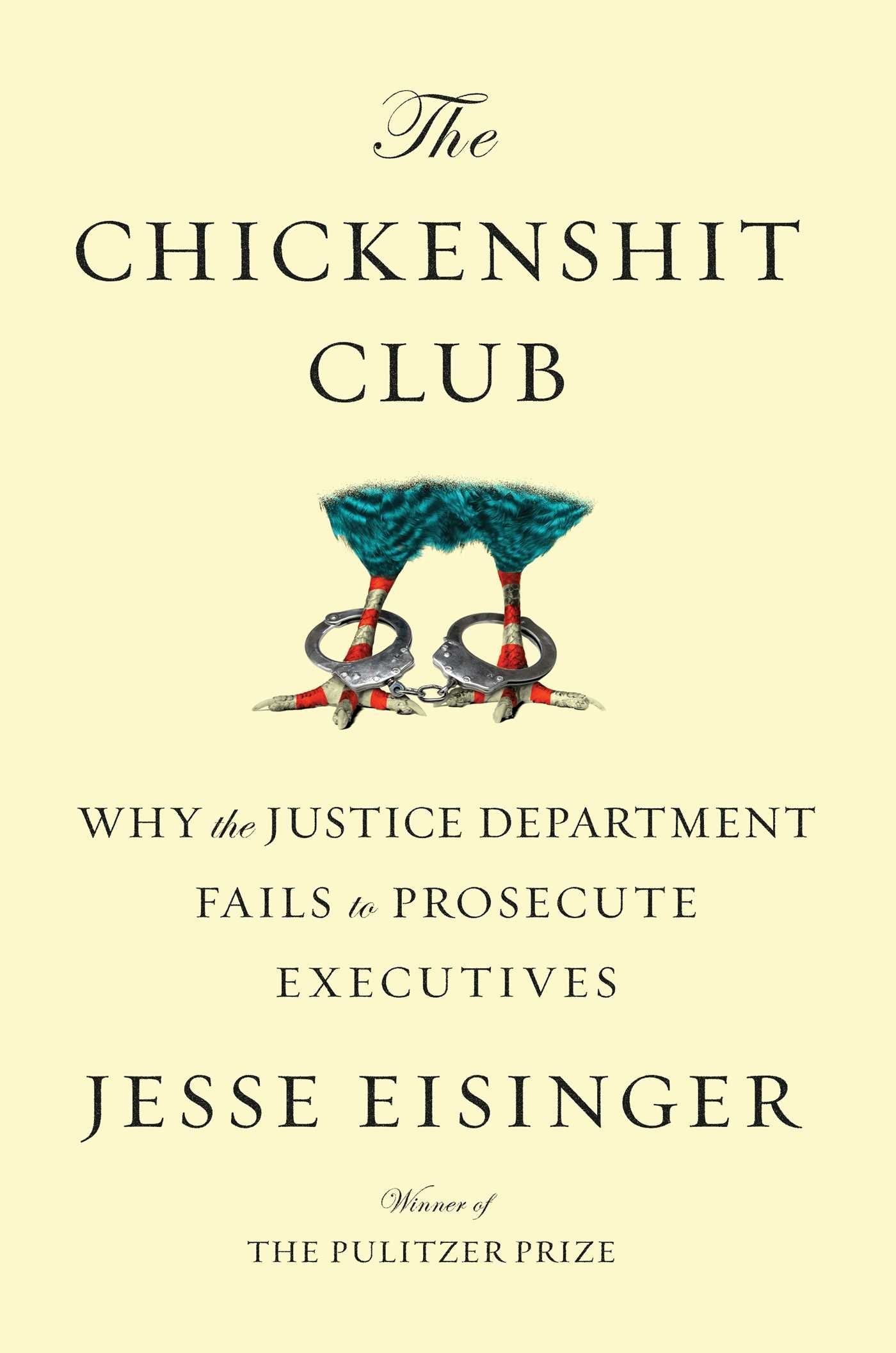 Chickenshit Club: Why the Justice Department Fails to Prosecute Executives book cover