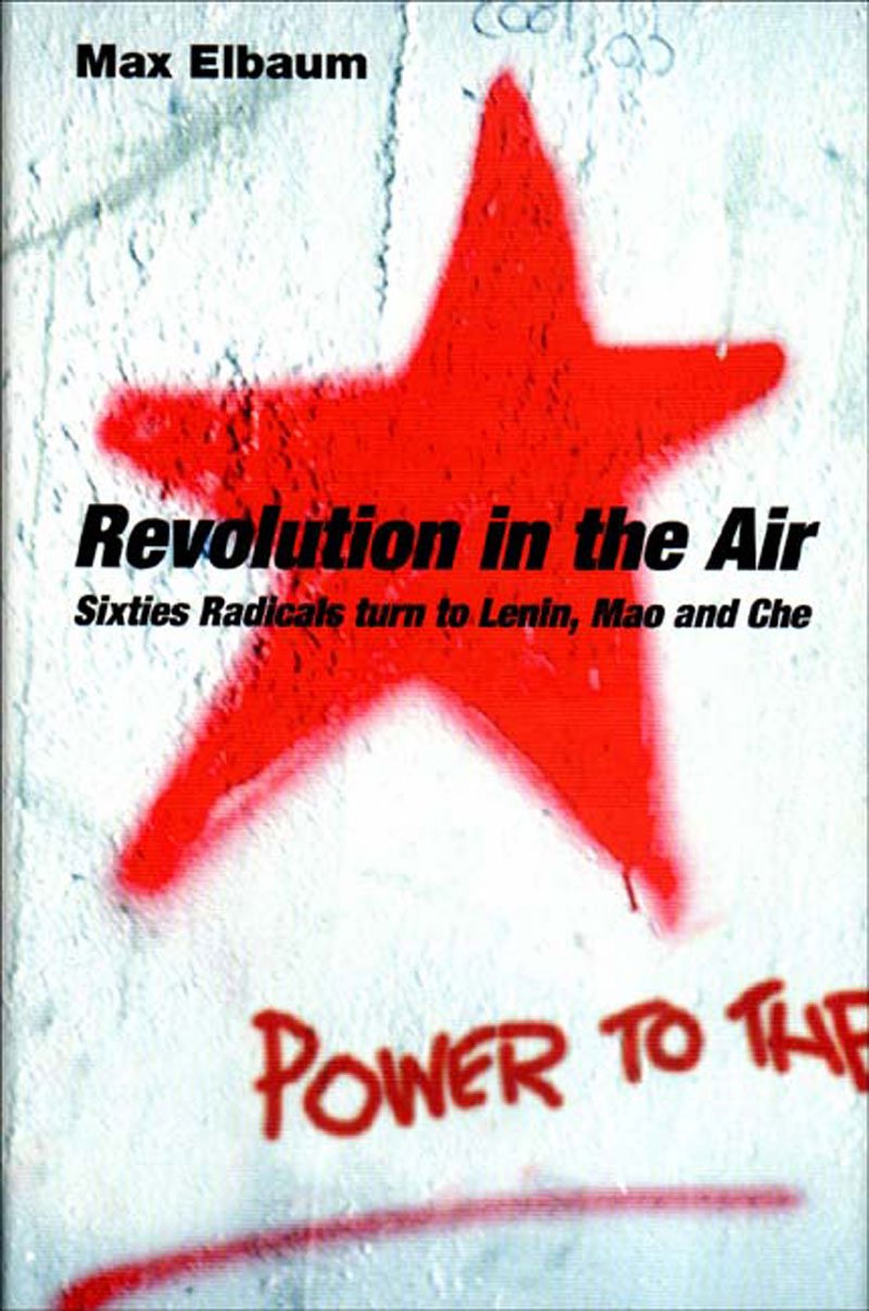 Revolution in the Air: Sixties Radicals Turn to Lenin, Mao and Che book cover