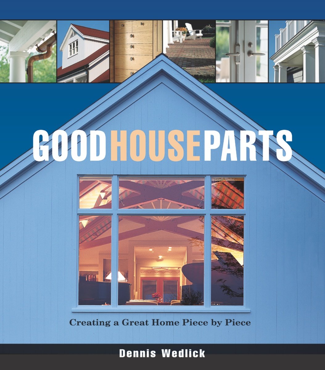 Good House Parts: Creating a Great Home Piece by Piece book cover