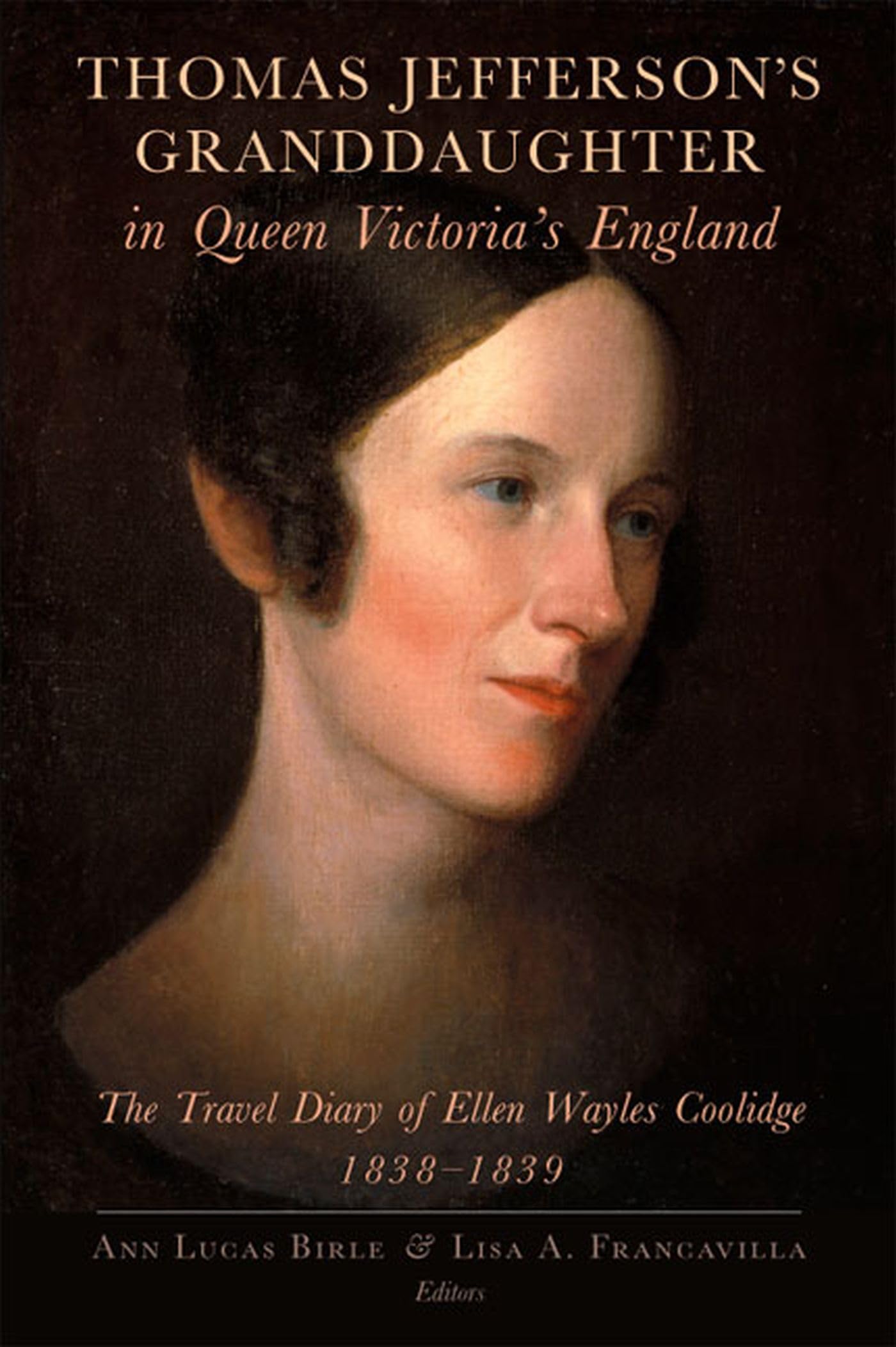 Thomas Jefferson's Granddaughter in Queen Victoria's England: The Travel Diary of Ellen Wayles Coolidge, 1838-1839 book cover