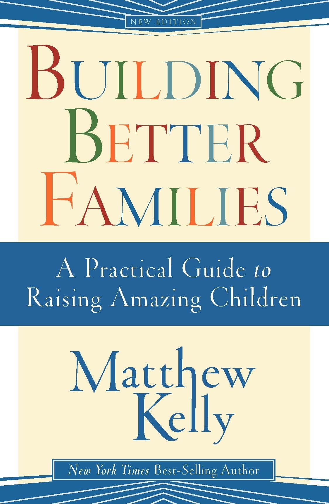 Building Better Families: A Practical Guide to Raising Amazing Children (Revised) book cover