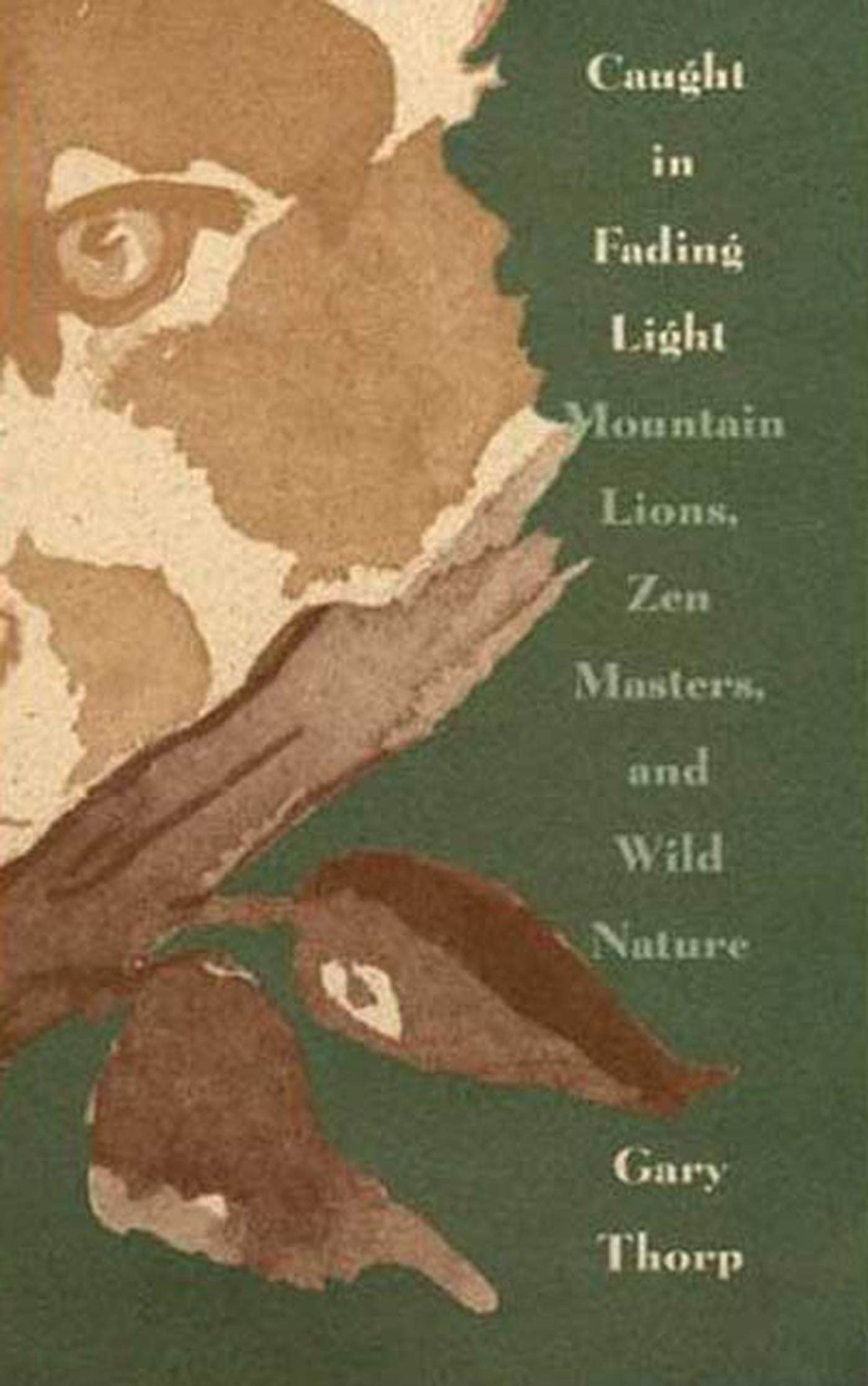 Caught in Fading Light: Mountain Lions, Zen Masters, and Wild Nature book cover