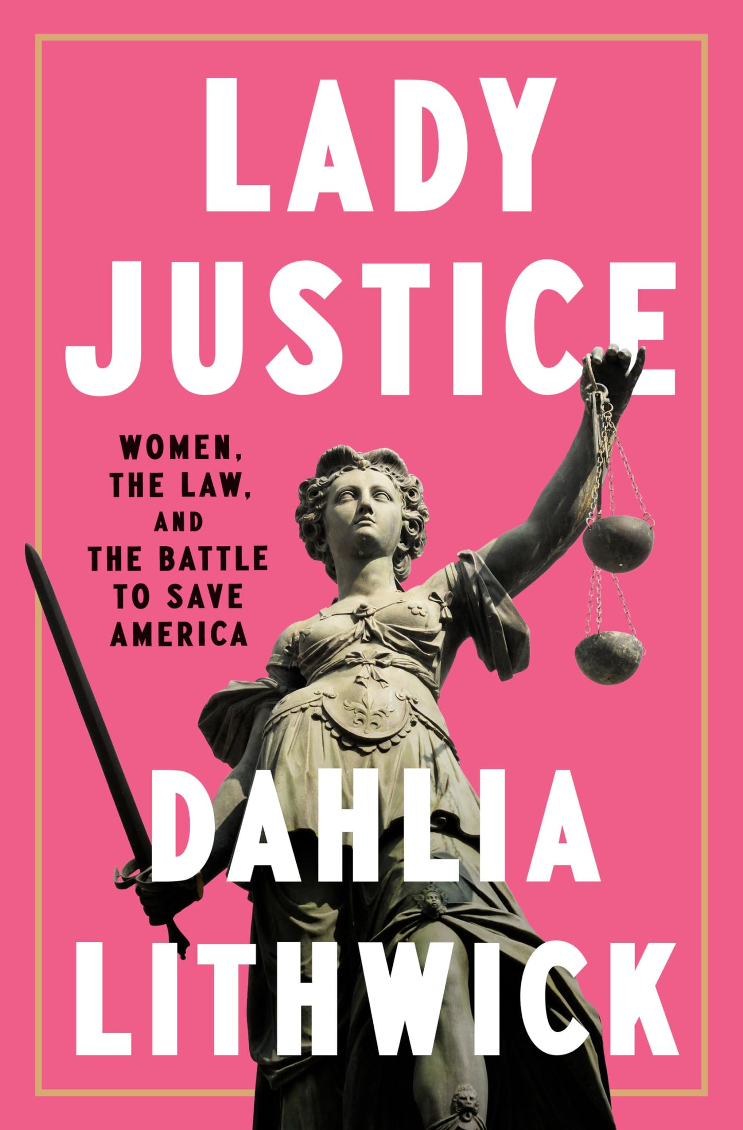 Lady Justice: Women, the Law, and the Battle to Save America book cover