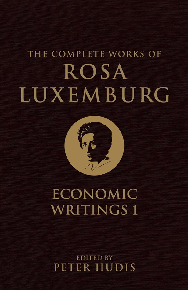 Complete Works of Rosa Luxemburg: Volume I, Economic Writings I book cover