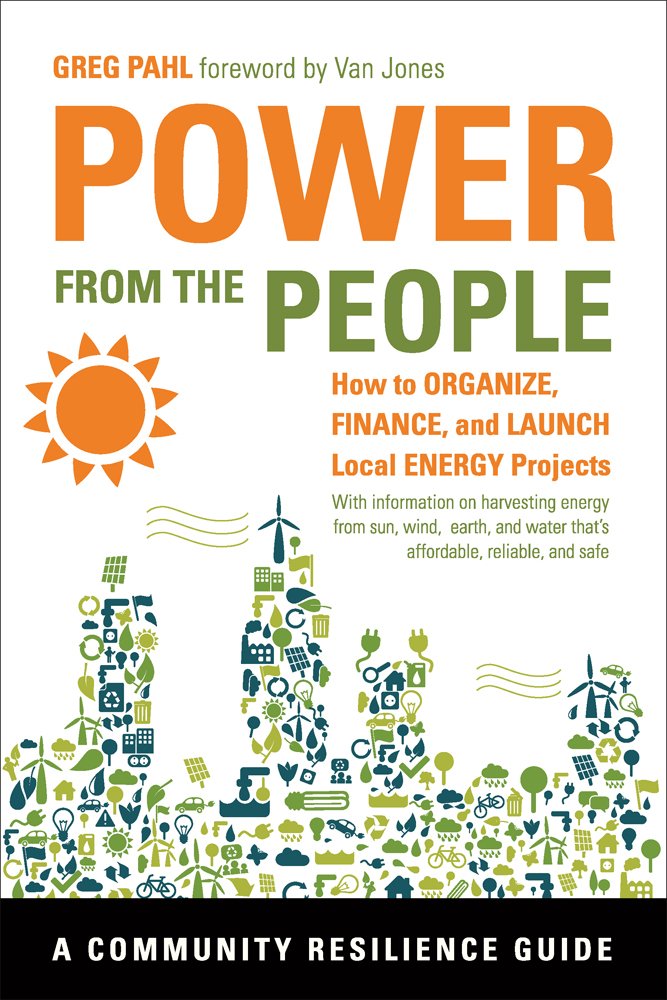 Power from the People: How to Organize, Finance, and Launch Local Energy Projects book cover